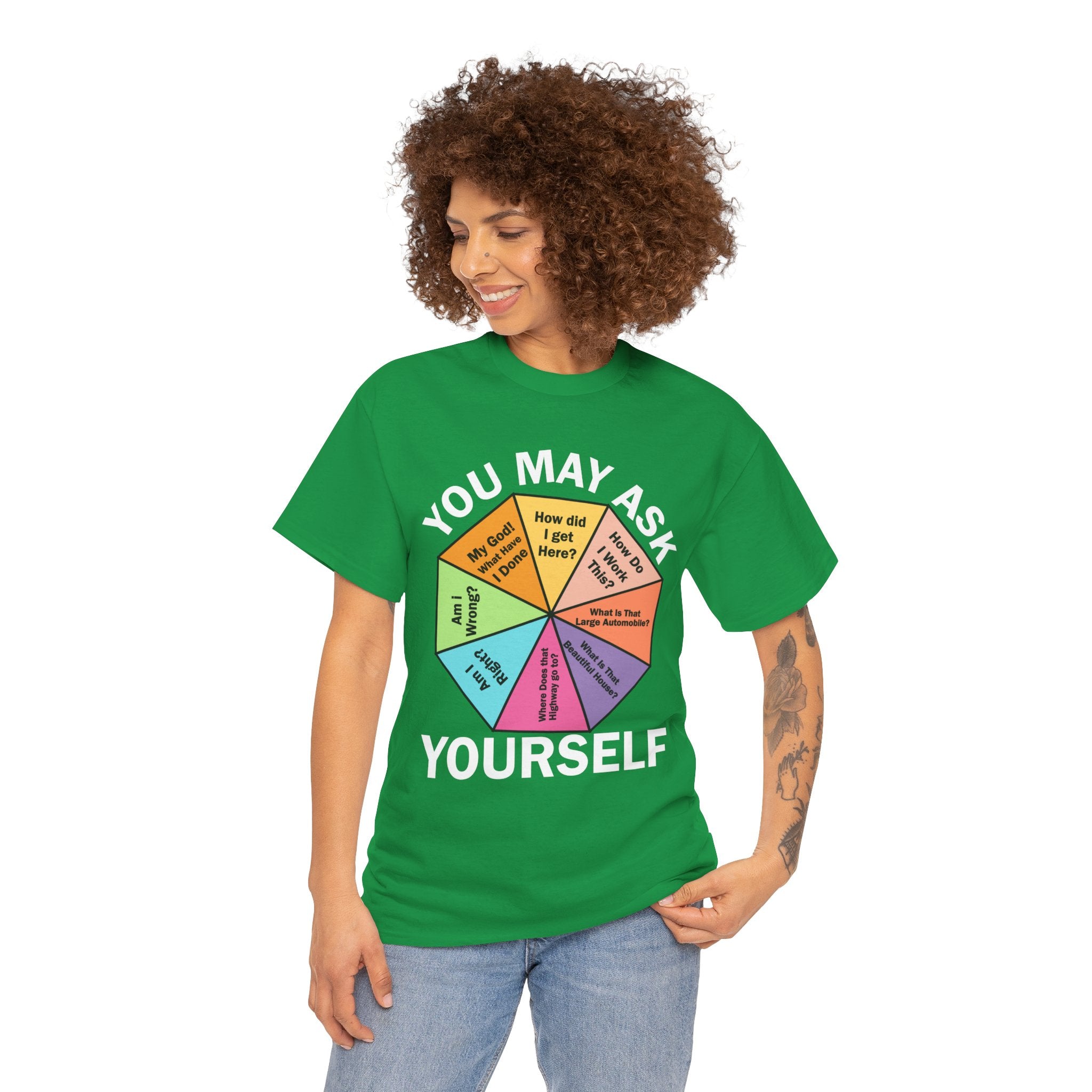 Soft and Comfortable You May Ask Yourself T-Shirt - Unisex Tee for Daily Wear