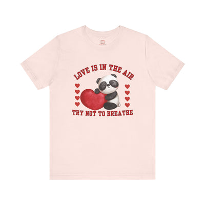 Love is in the Air, Try Not to Breathe Valentine's Day T-Shirt