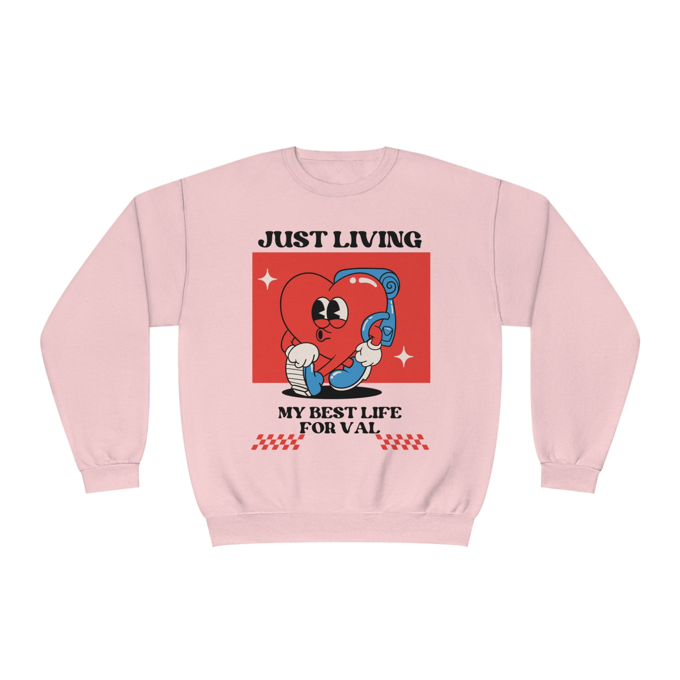 Just Living My Best Life Valentine's Day Sweatshirt - Cozy & Confident