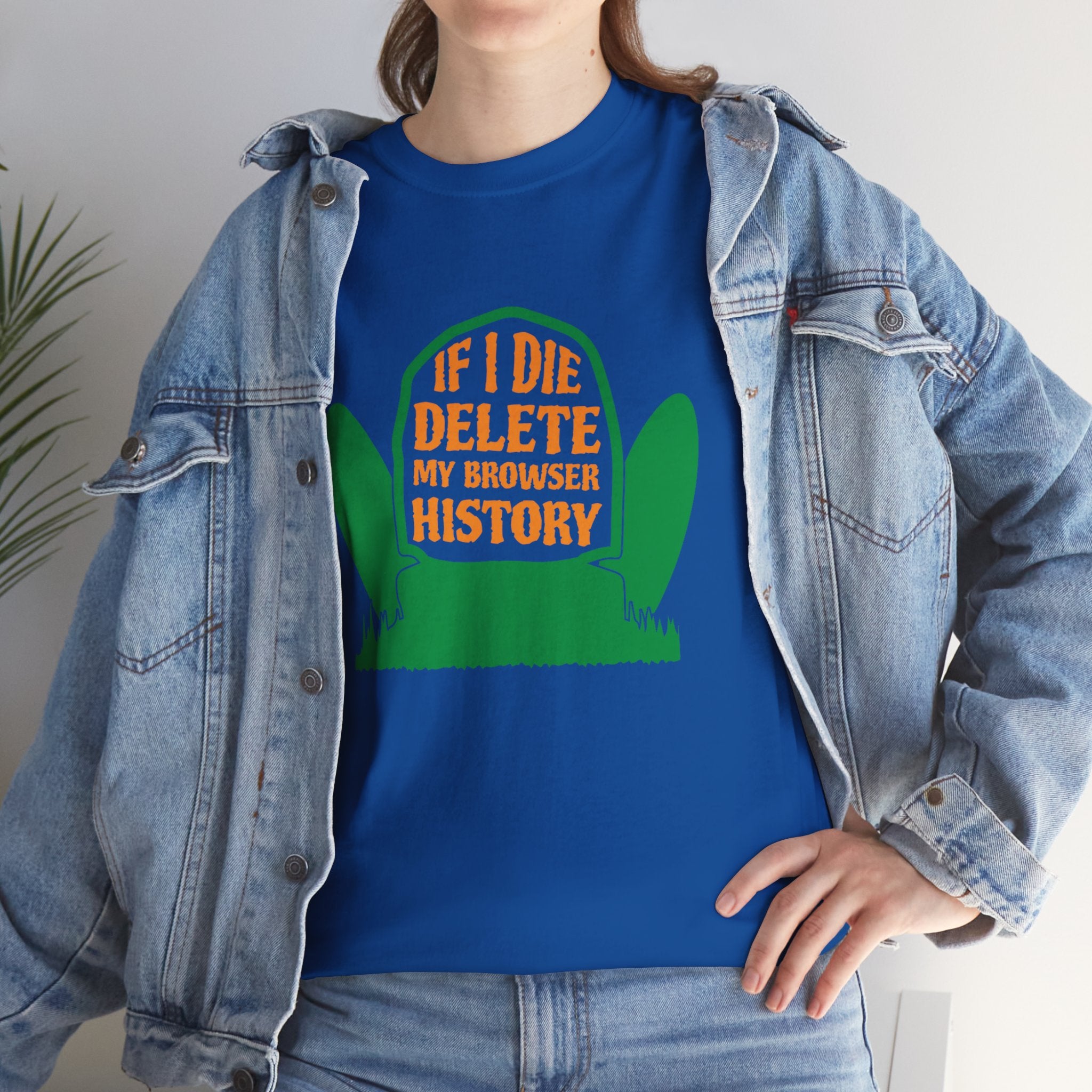 If I Die, Clear My Browser History - Funny Tee, Delete my Browser History