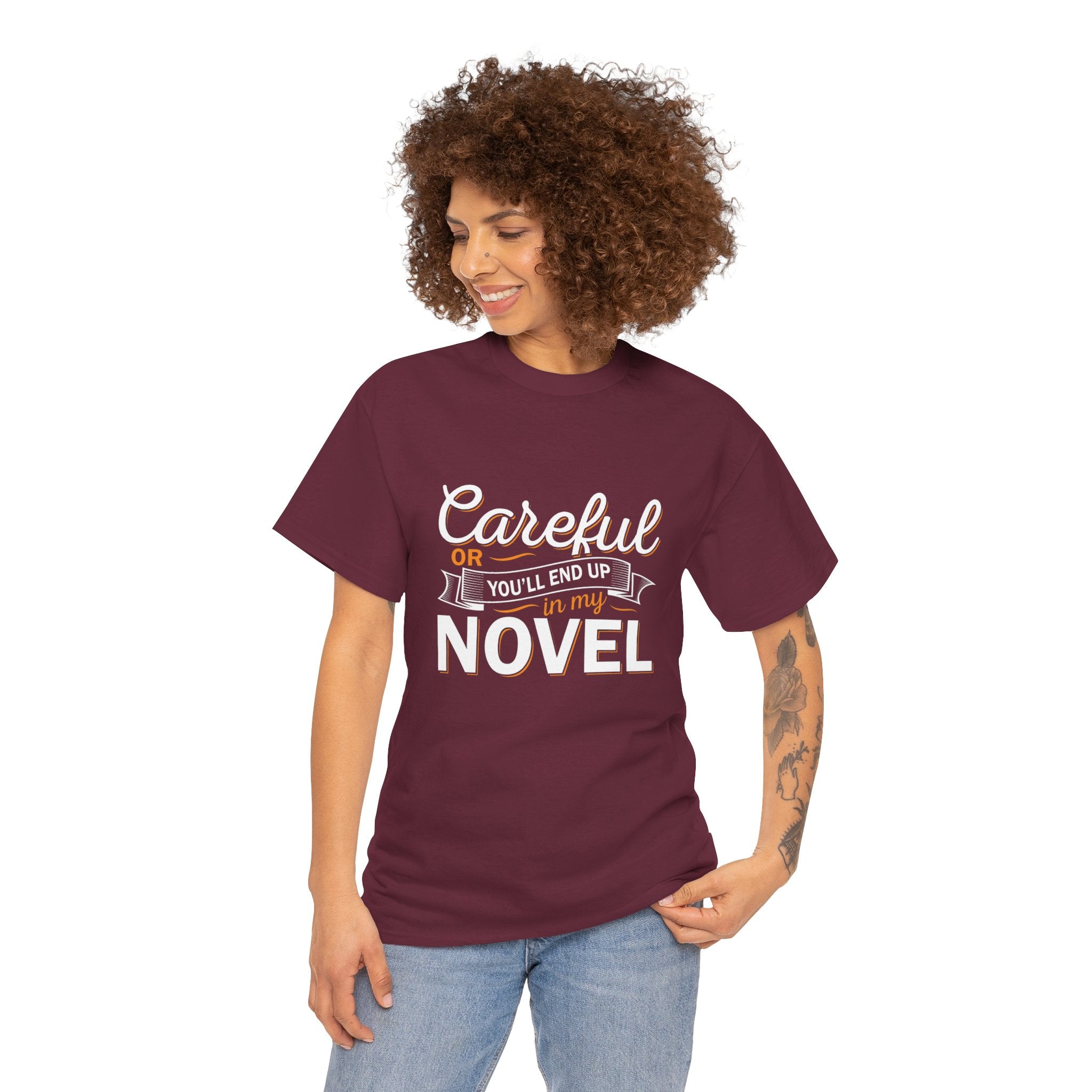 Careful Or You'll End Up In My Novel Shirt | Author and Literature Book Lover Gift T Shirt