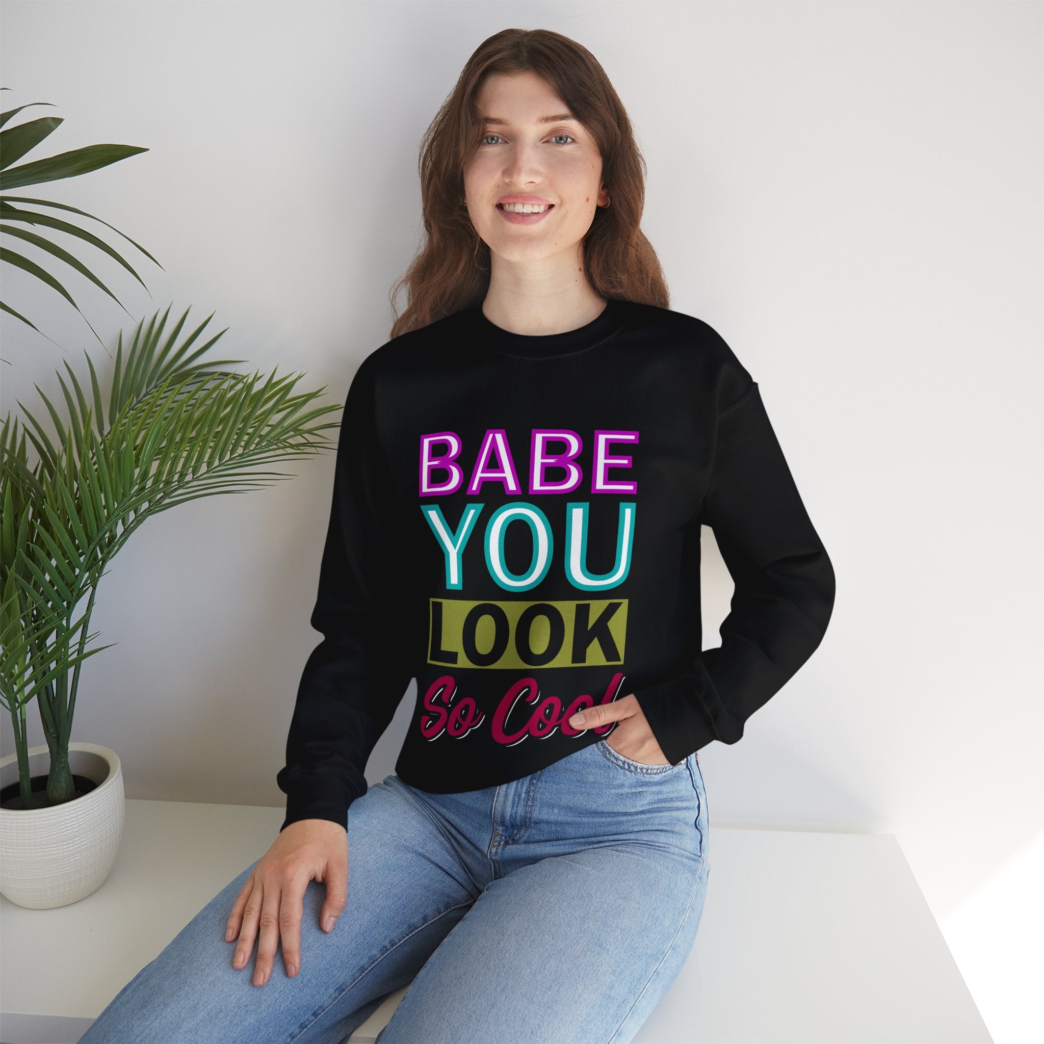 Babe You Look So Cool Crewneck Sweatshirt : Cool Babe Sweatshirt - Trendy Graphic Pullover for Women