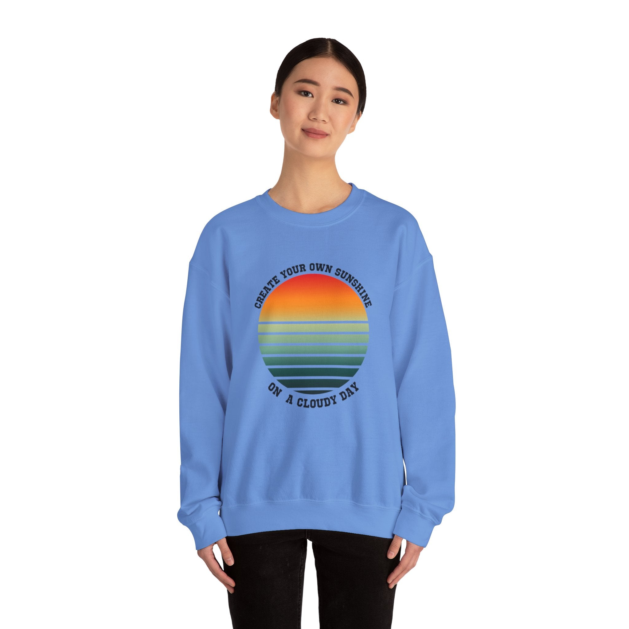 Create Your Own Sunshine on a Cloudy Day Sweatshirt | Inspirational Quote Apparel