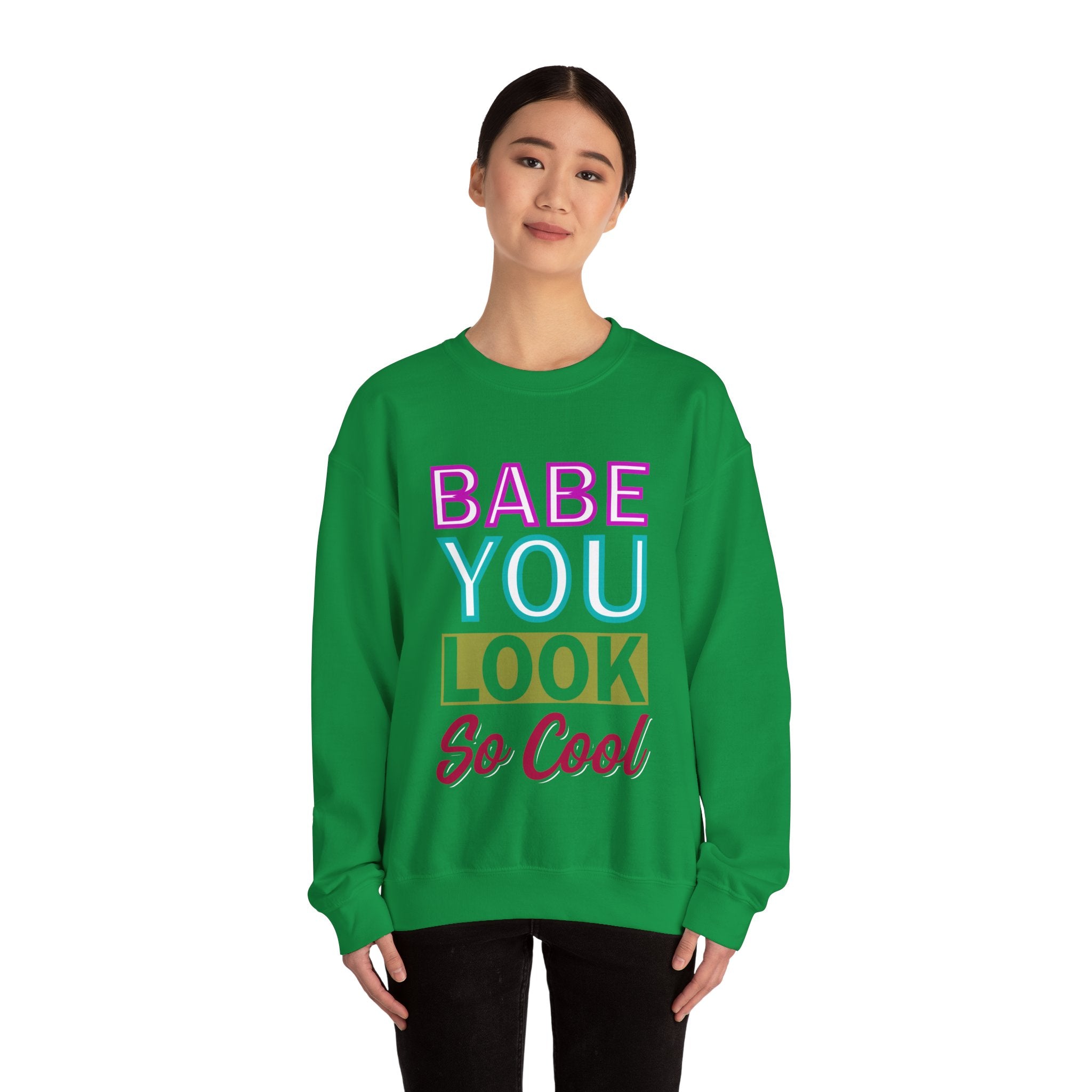 Babe You Look So Cool Crewneck Sweatshirt : Cool Babe Sweatshirt - Trendy Graphic Pullover for Women