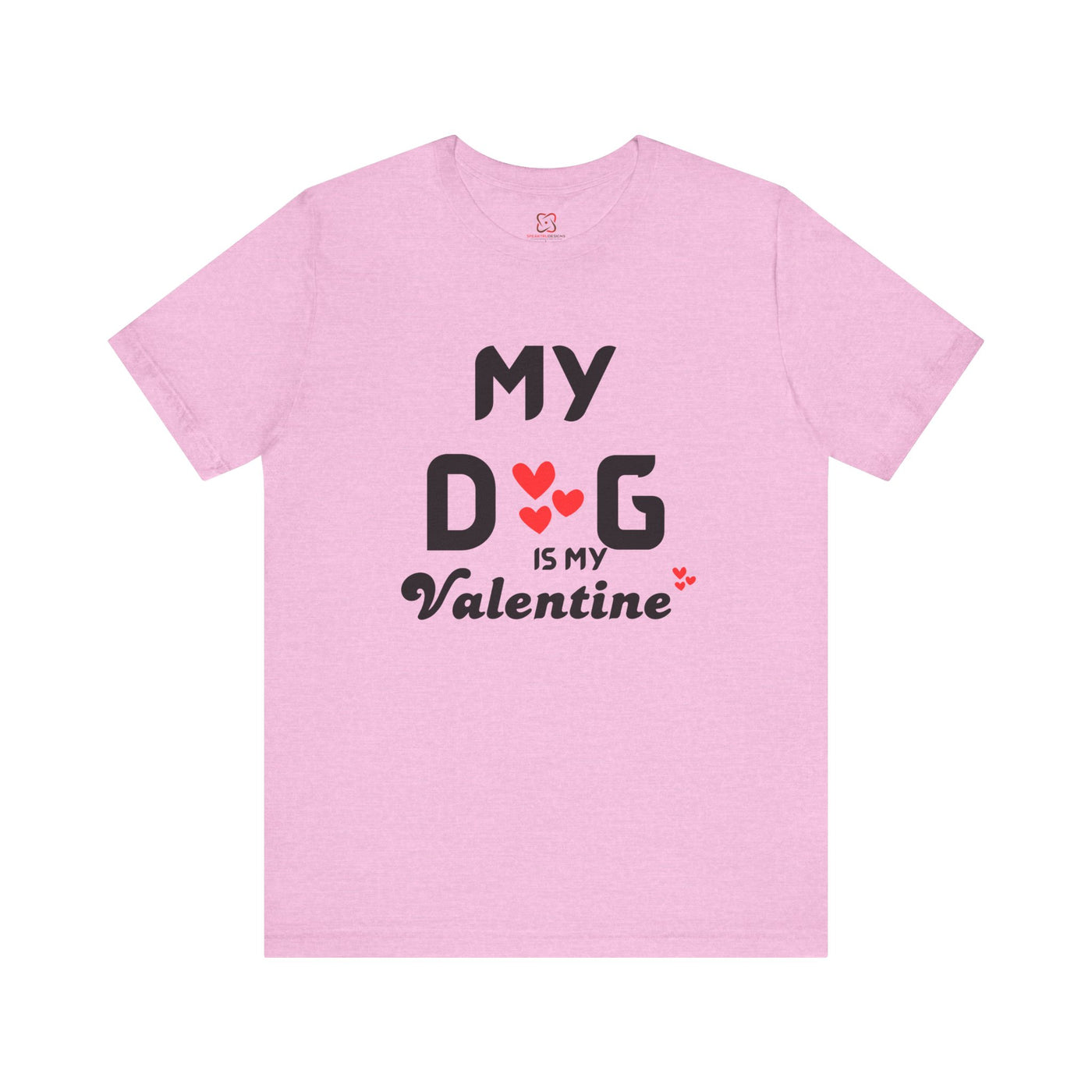 My Dog is My Valentine - Funny Dog Lover T-Shirt