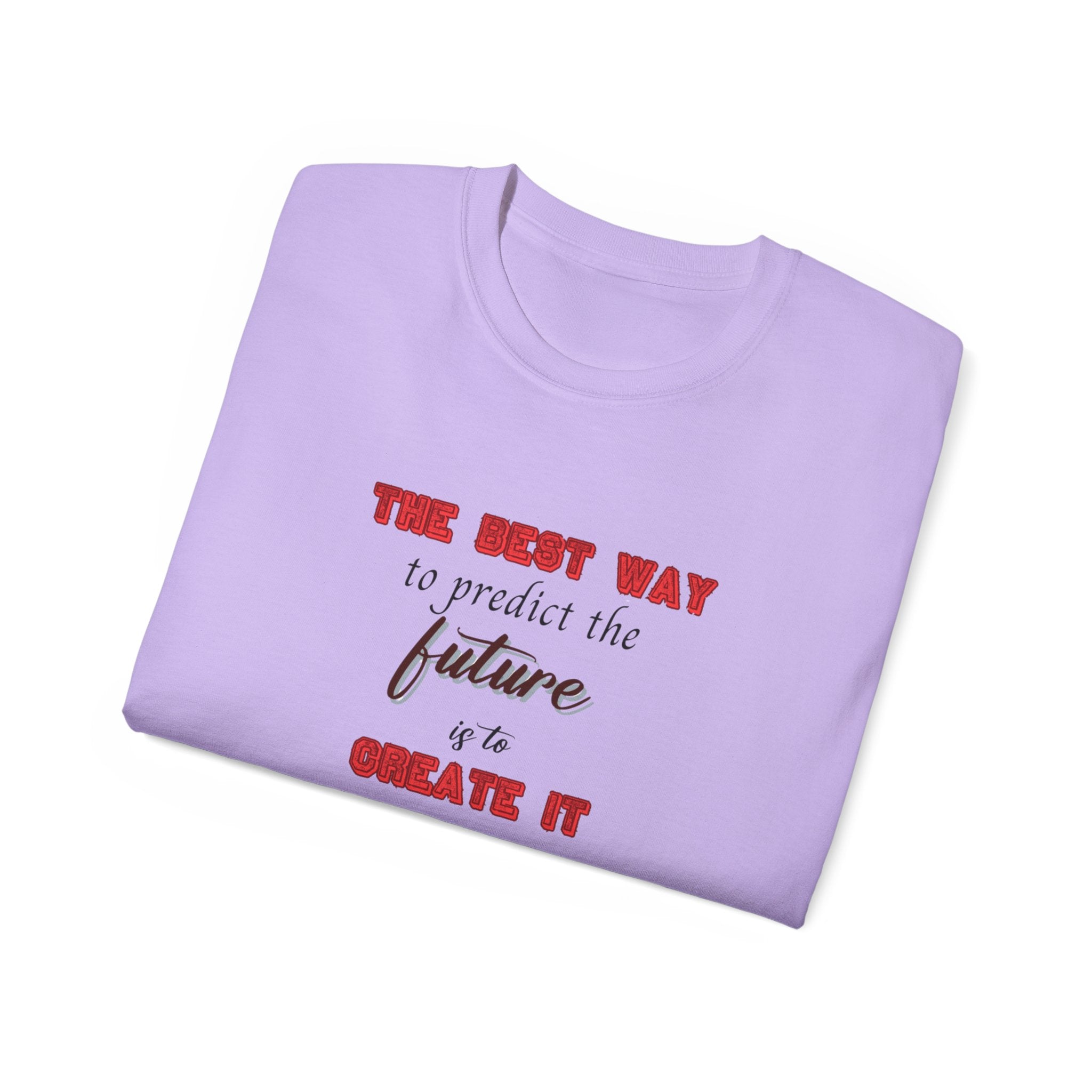 The Best Way to Predict the Future is to Create It' T-Shirt - Motivational Tee for Visionaries and Go-Getters, Motivational Tee