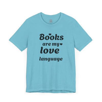 Books Are My Love Language Valentine's Day T-Shirt - Cute & Funny Bookworm Gift