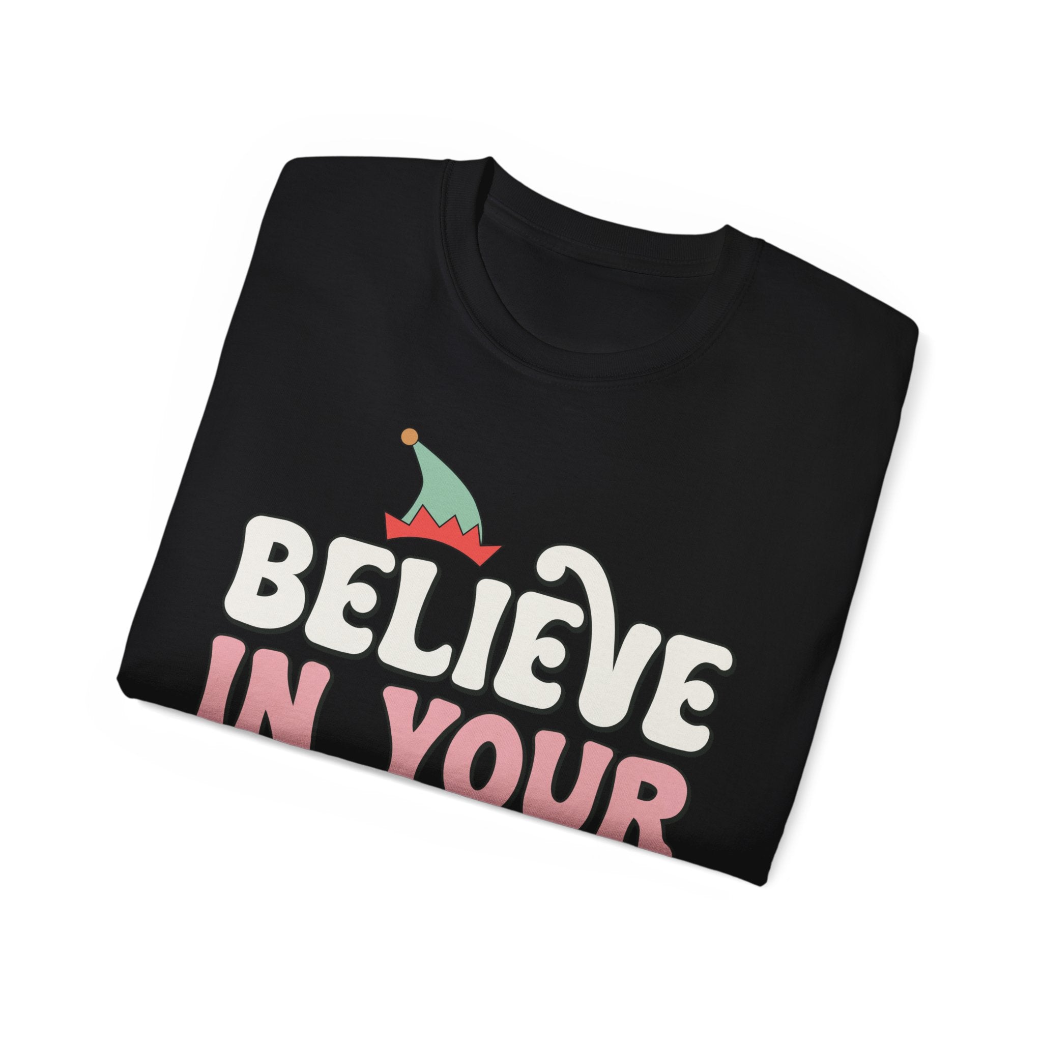 Believe in Your Elf Christmas Tee - Festive Holiday Shirt