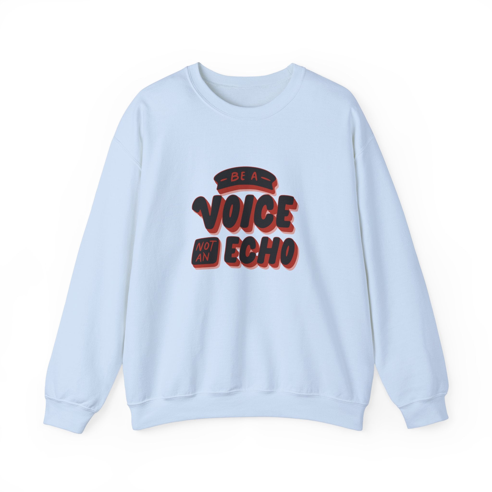 Be a Voice, Not an Echo Sweatshirt - Trendy & Inspirational Fashion, Empowerment Fashion