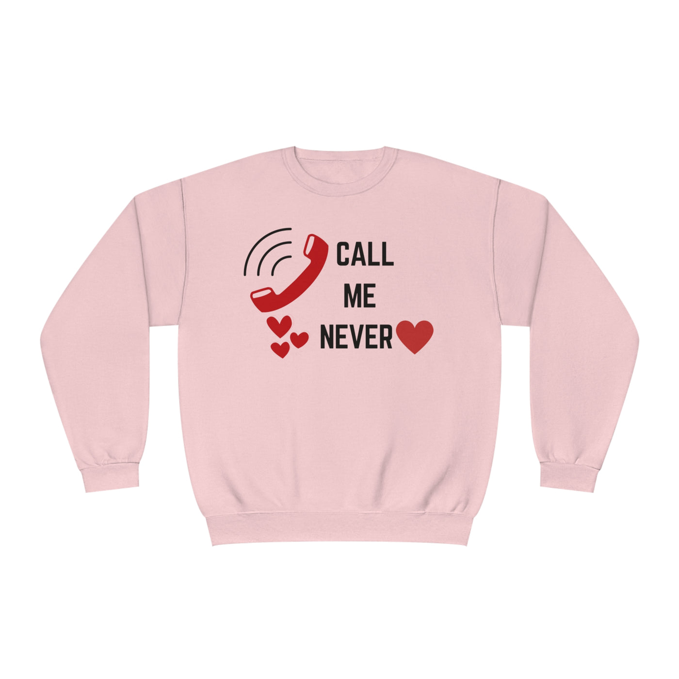 Call Me Never Valentine Sweatshirt - Funny Anti-Valentine's Day Sweatshirt"