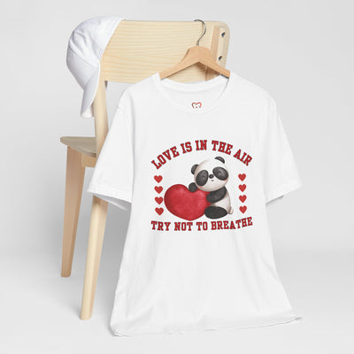 Love is in the Air, Try Not to Breathe Valentine's Day T-Shirt