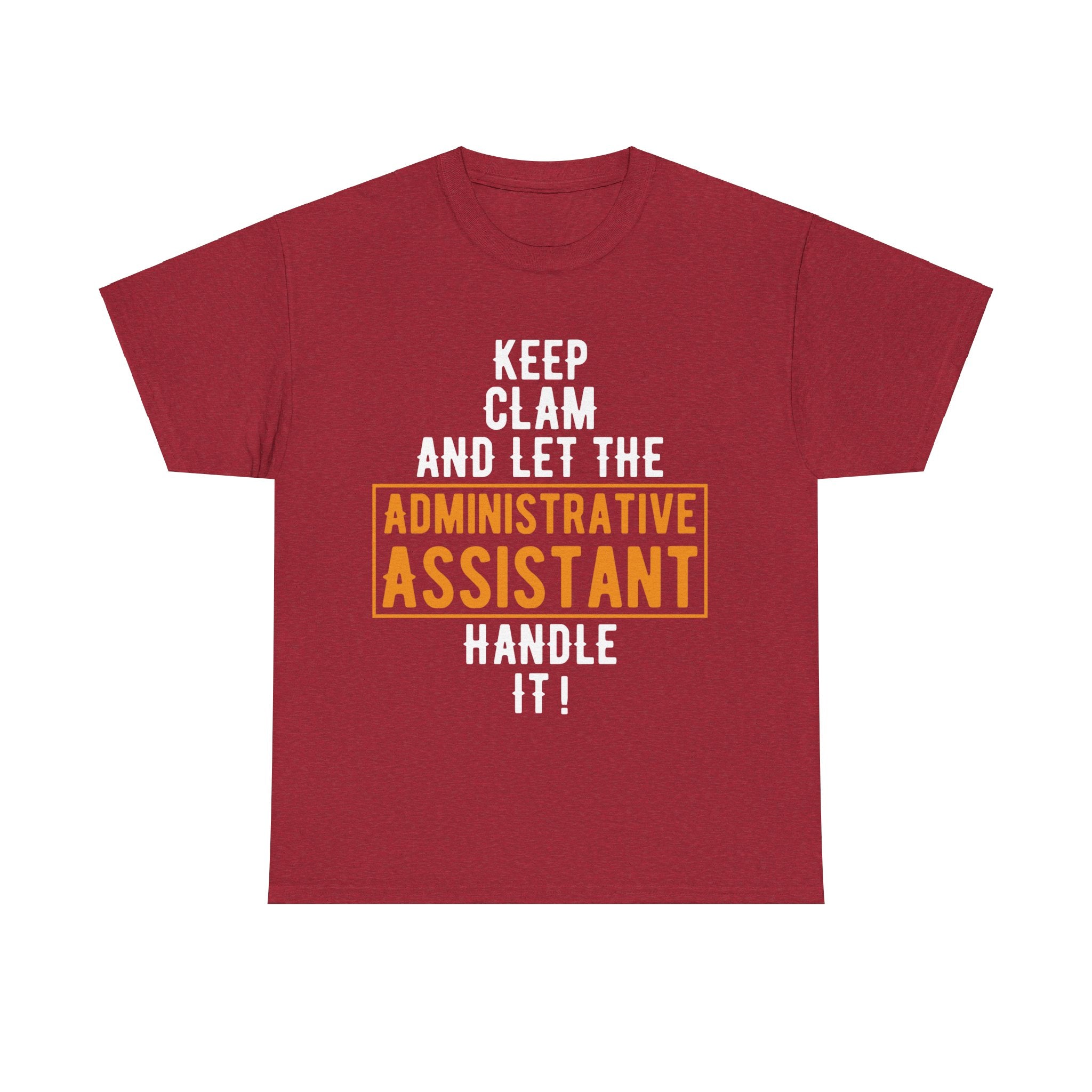 Administrative Assistant T-Shirt: Stay Calm and Let Me Handle It