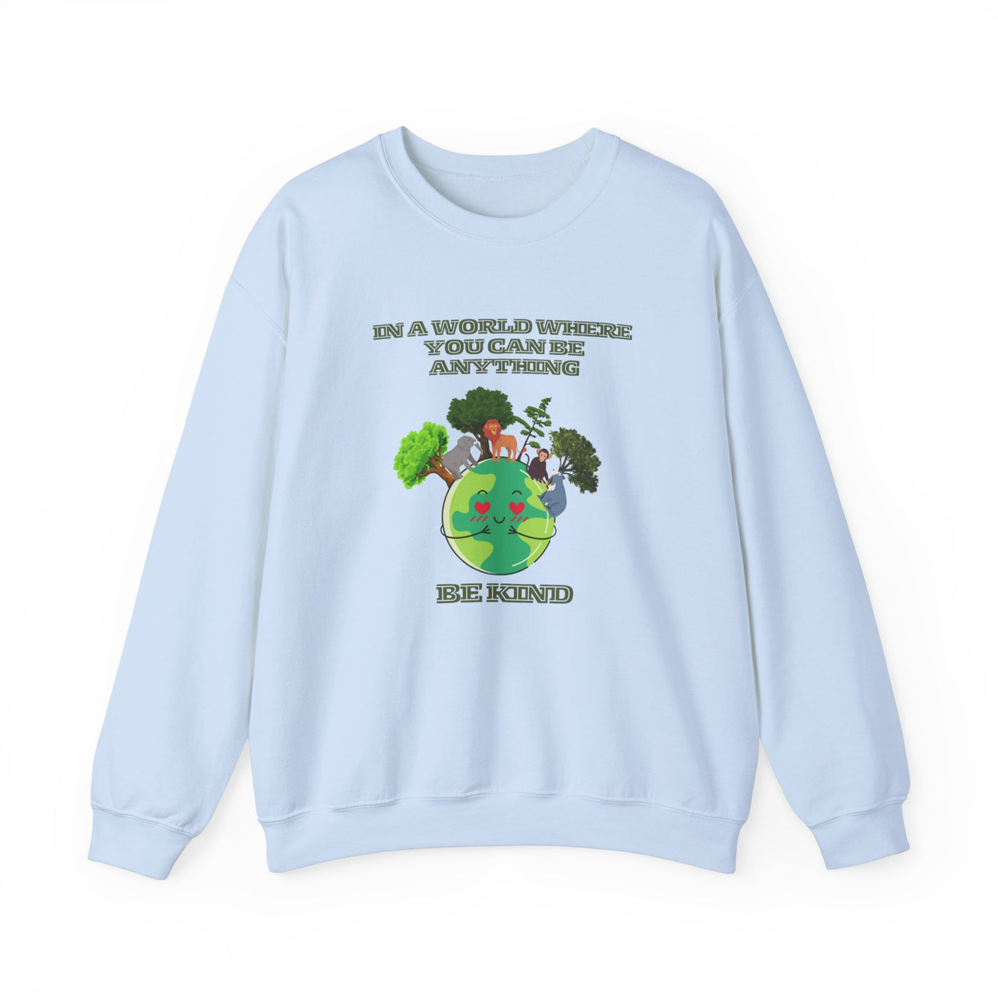 In a World Where You Can Be Anything, Be Kind Sweatshirt Vibes