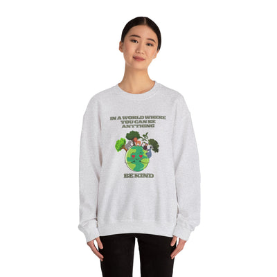 In a World Where You Can Be Anything, Be Kind Sweatshirt Vibes