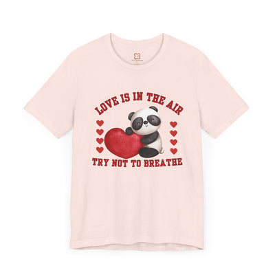 Love is in the Air, Try Not to Breathe Valentine's Day T-Shirt