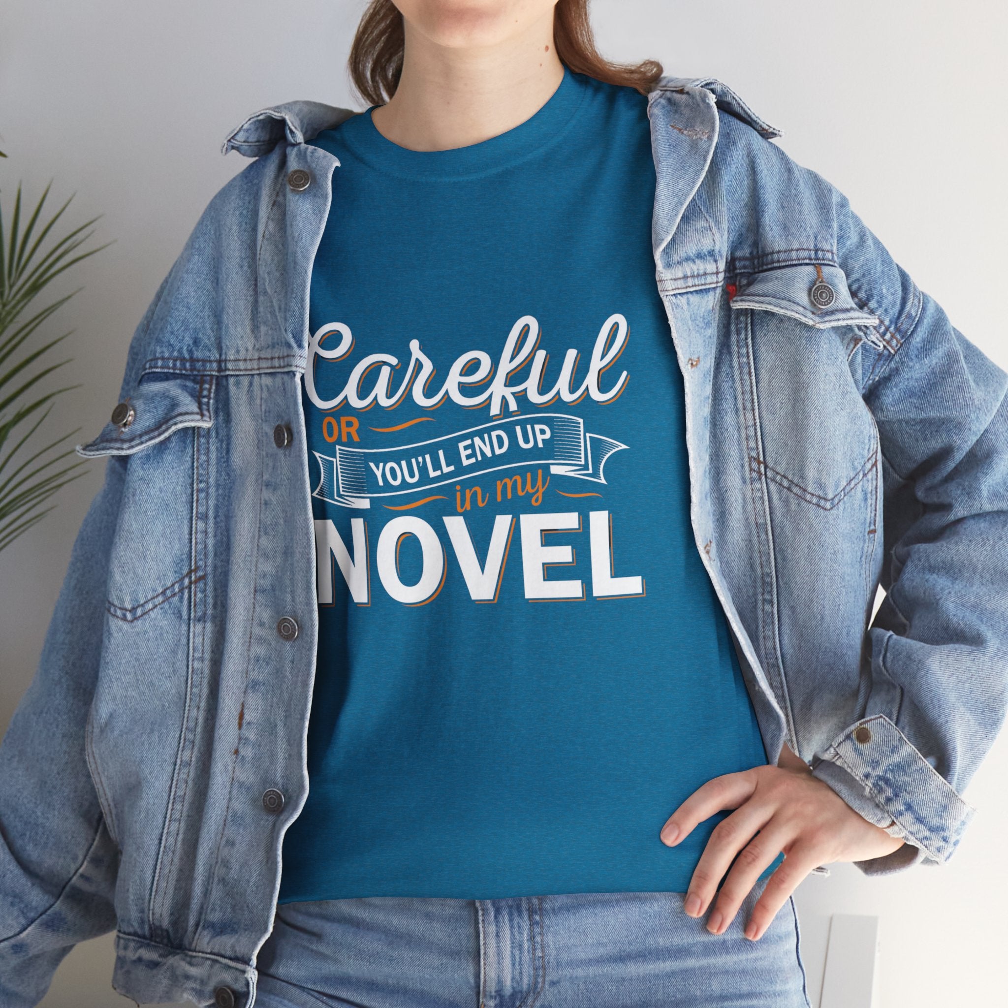 Careful Or You'll End Up In My Novel Shirt | Author and Literature Book Lover Gift T Shirt