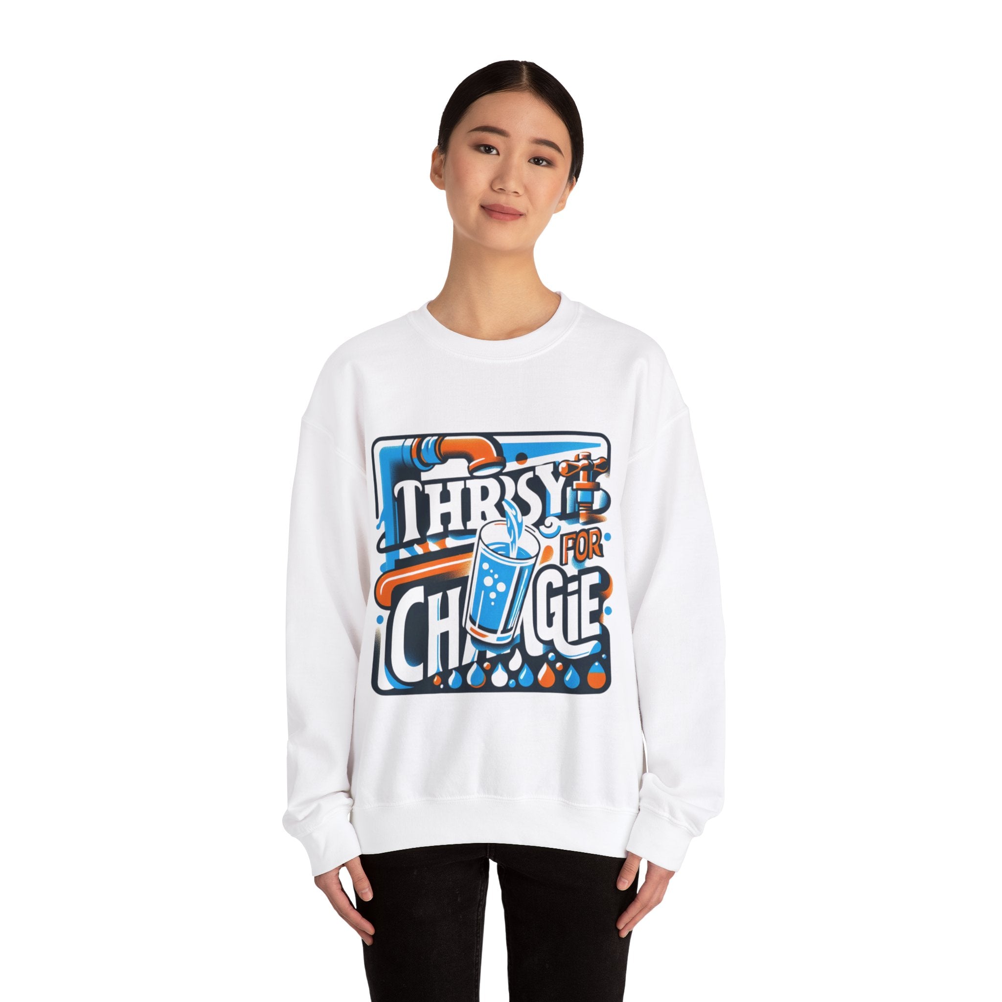 Thirsty for Change Sweatshirt: Embrace Empowerment and Style