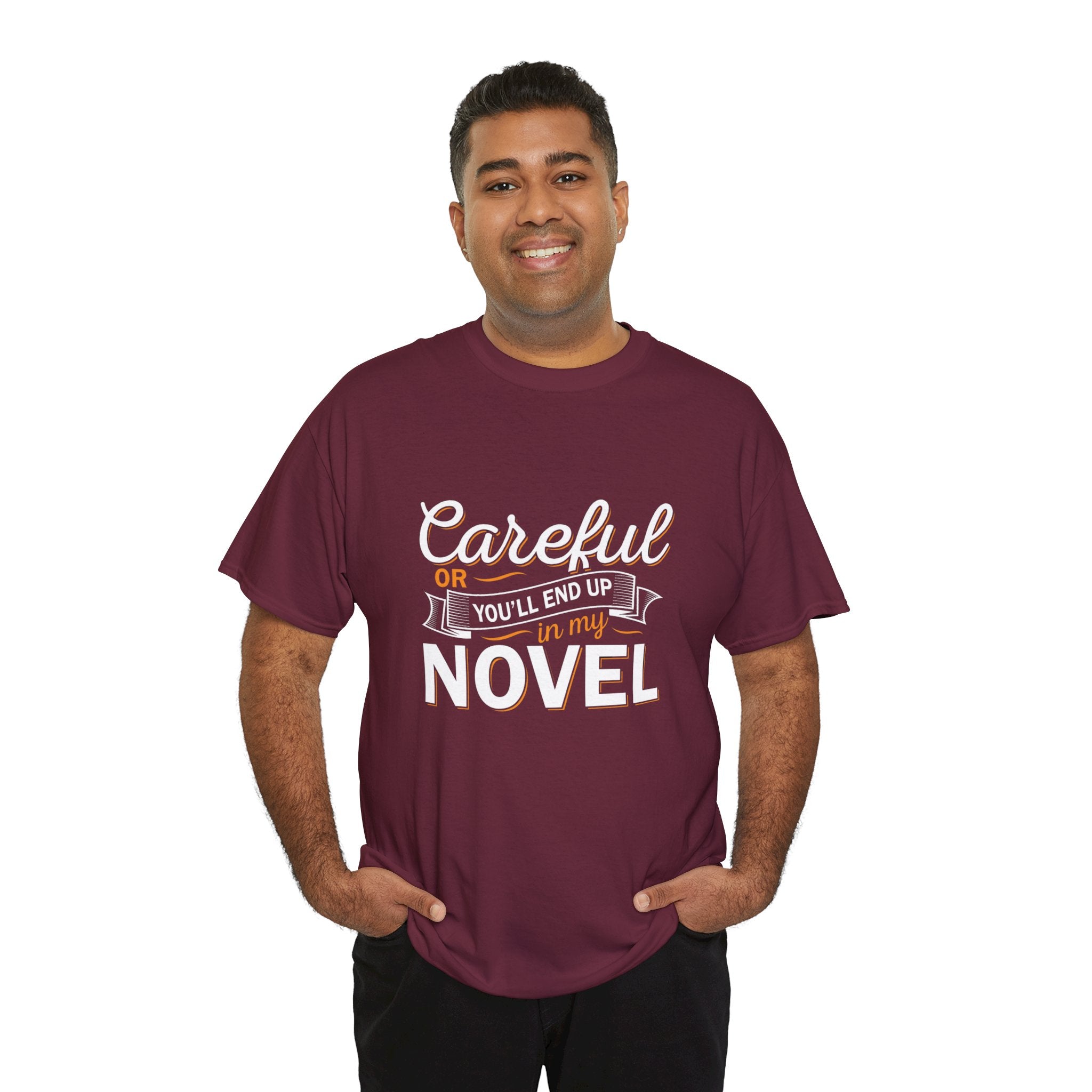 Careful Or You'll End Up In My Novel Shirt | Author and Literature Book Lover Gift T Shirt