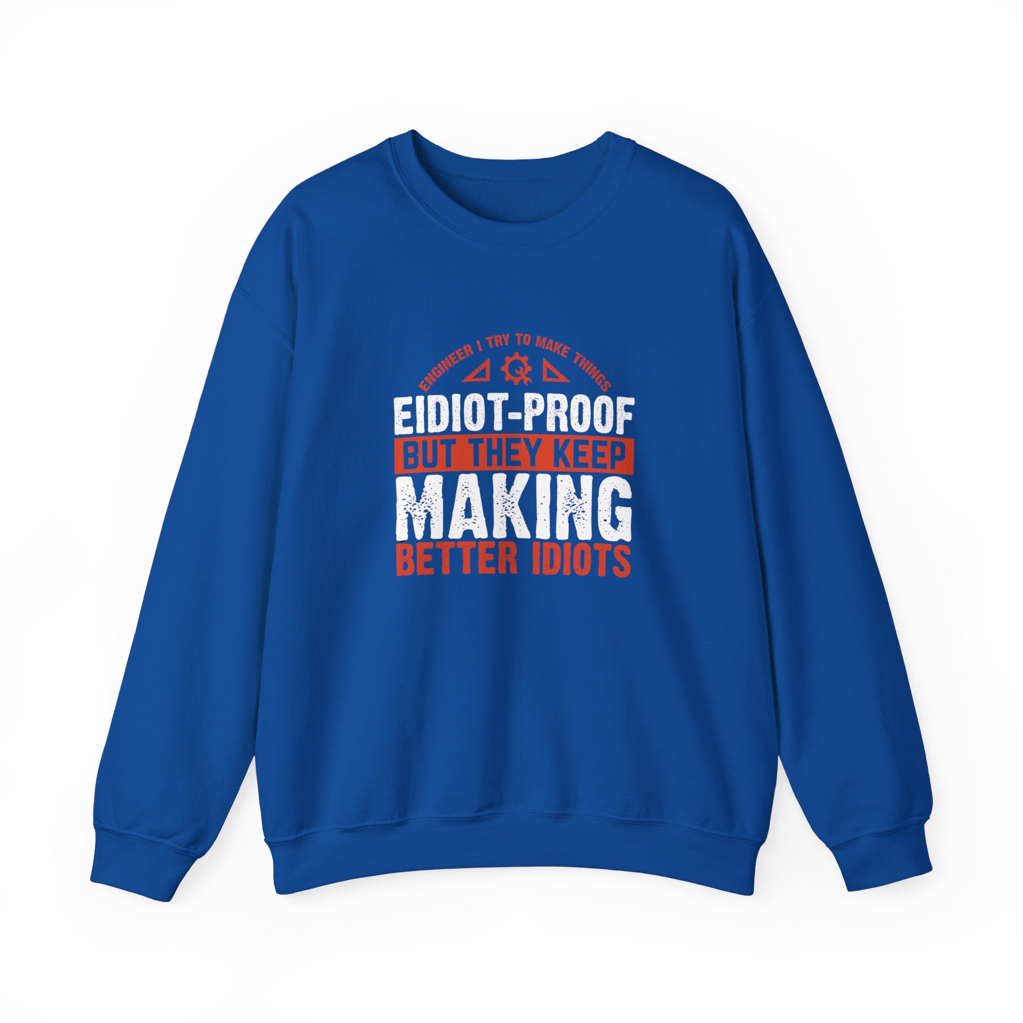 Engineering Genius Sweatshirt - Idiot-Proof Maker - Funny Engineering Gift