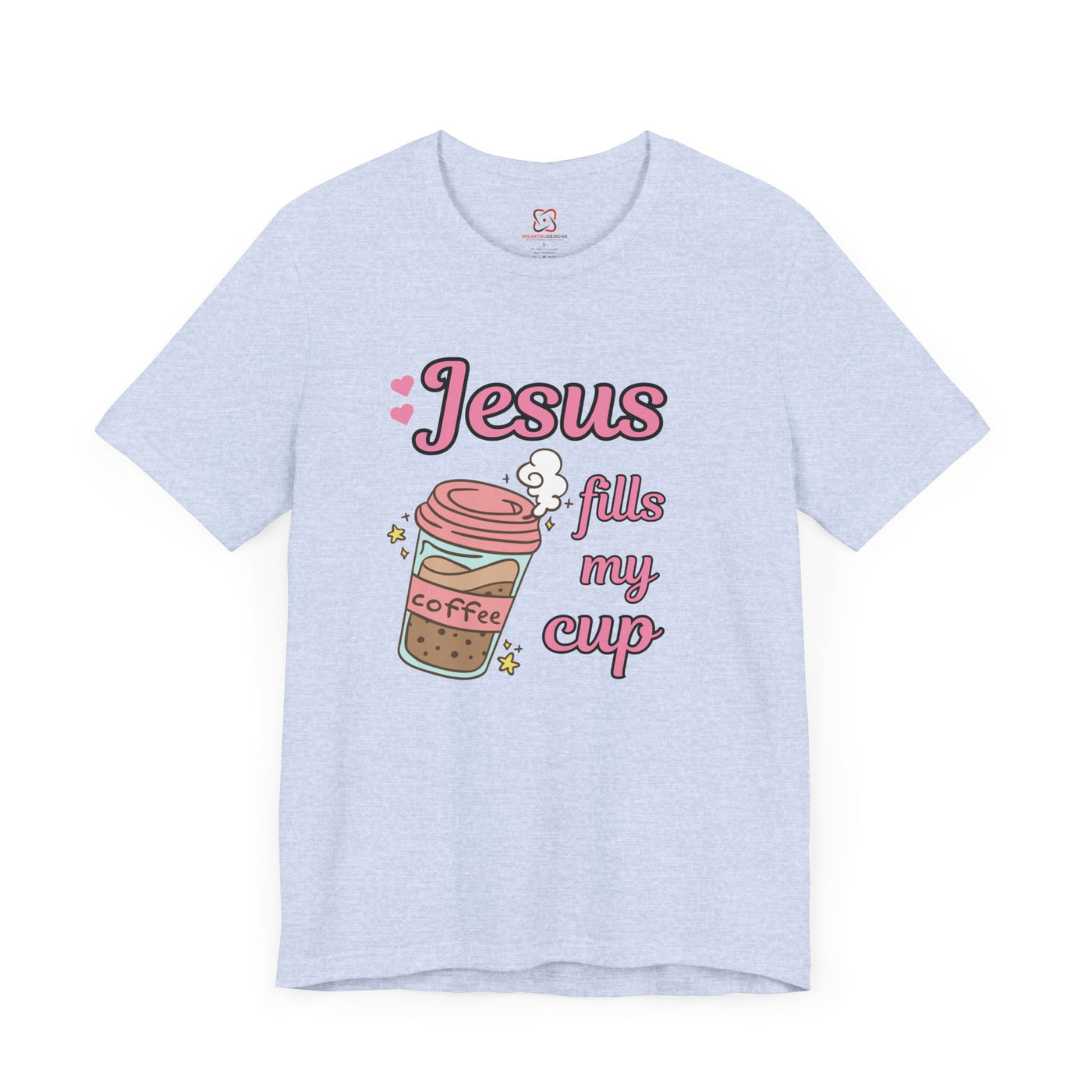 Jesus Fills My Cup - Valentine's Day Christian T-Shirt for Women & Men"