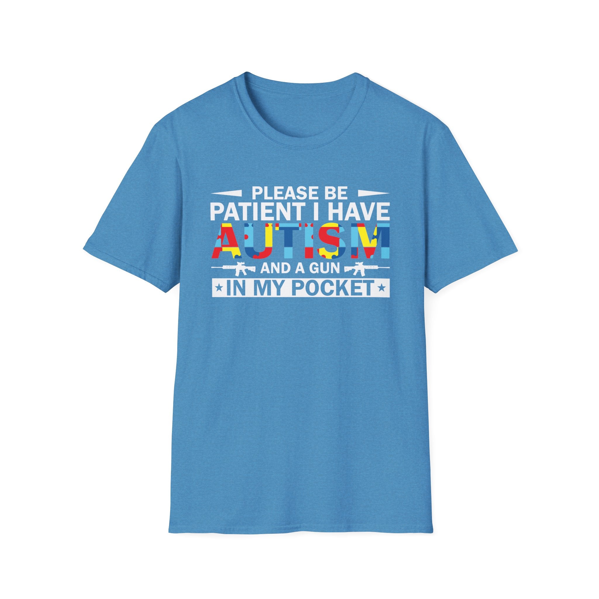 Please Be Patient, I Have Autism and a Gun in My Pocket' T-Shirt - Inclusive Awareness Tee for Understanding Differences