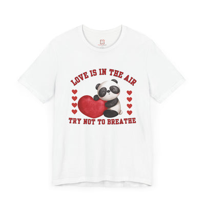 Love is in the Air, Try Not to Breathe Valentine's Day T-Shirt