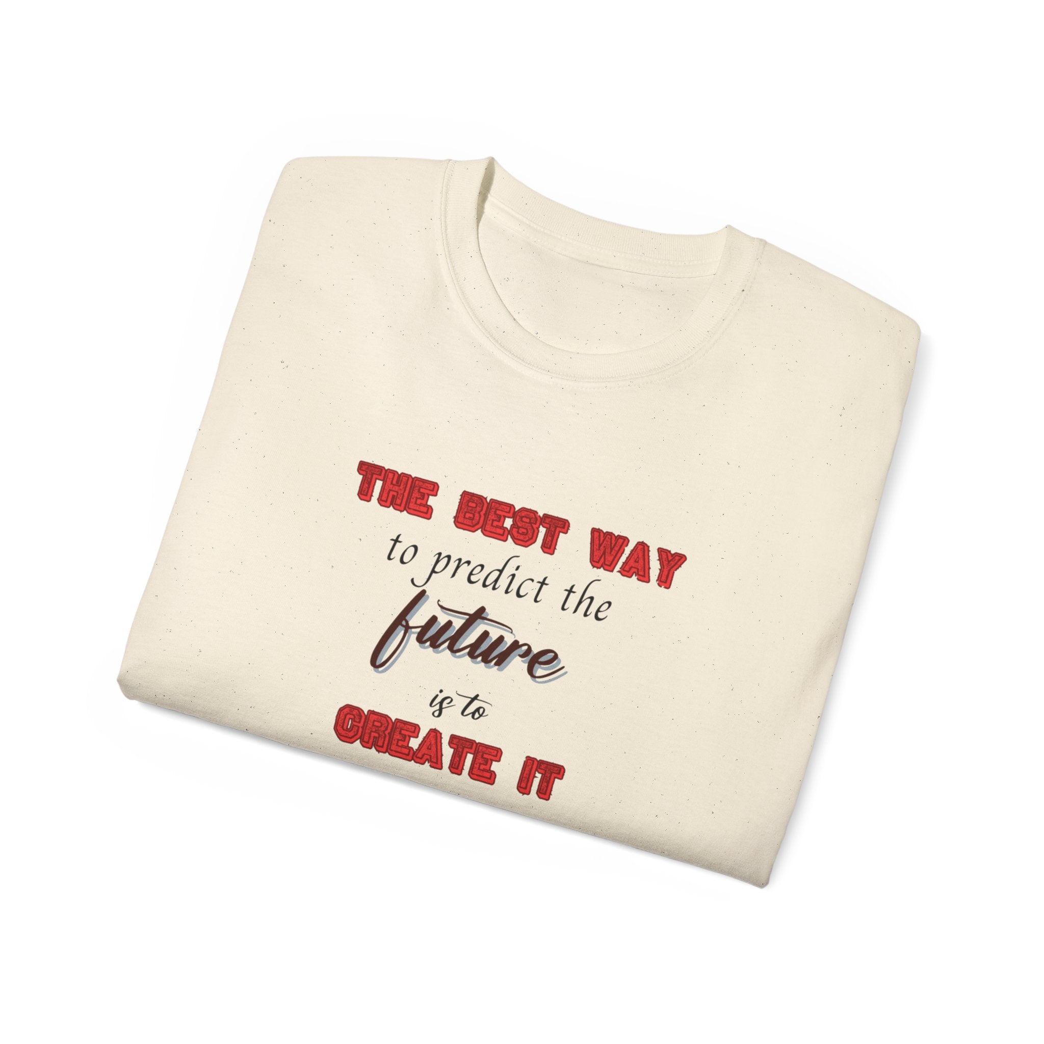 The Best Way to Predict the Future is to Create It' T-Shirt - Motivational Tee for Visionaries and Go-Getters, Motivational Tee