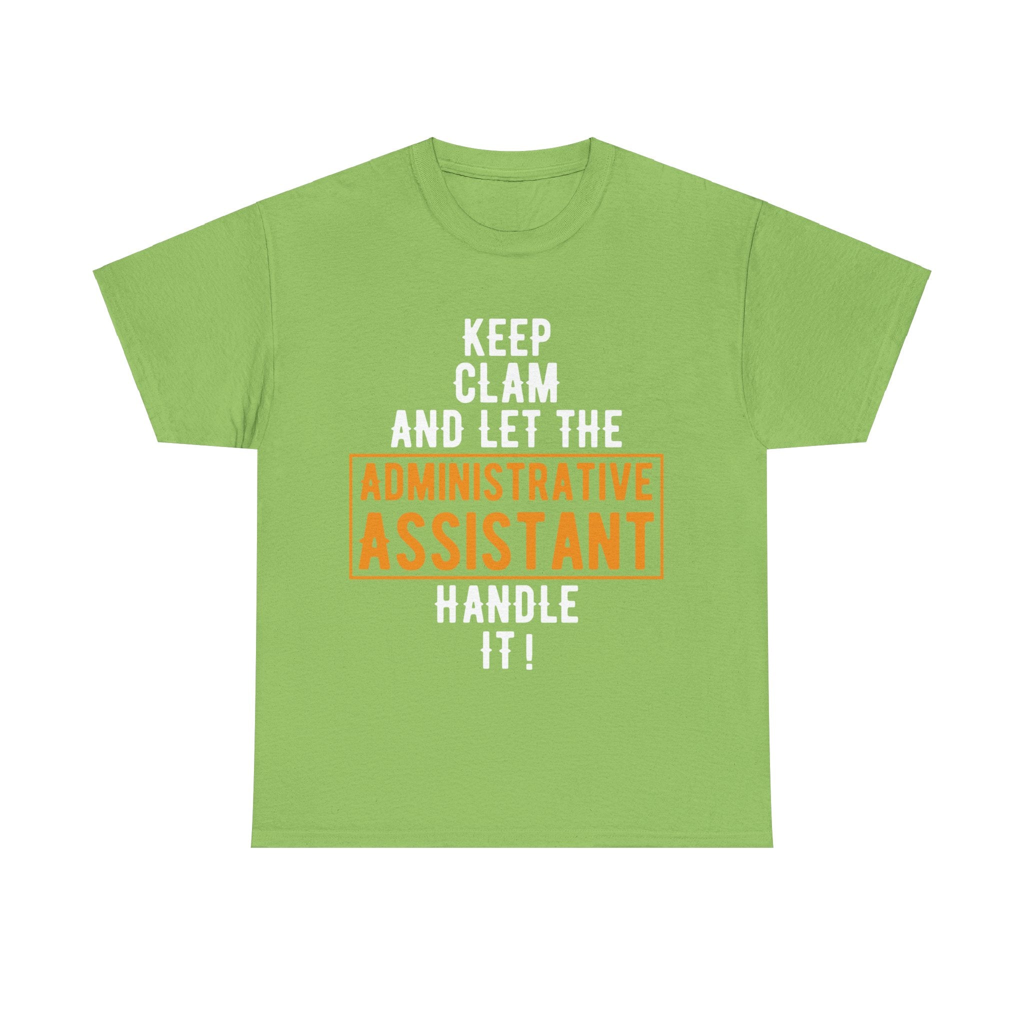 Administrative Assistant T-Shirt: Stay Calm and Let Me Handle It