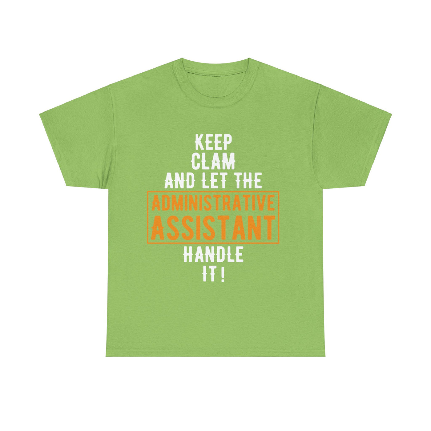 Stay Calm and Let Me Handle It - Administrative Assistant T-Shirt