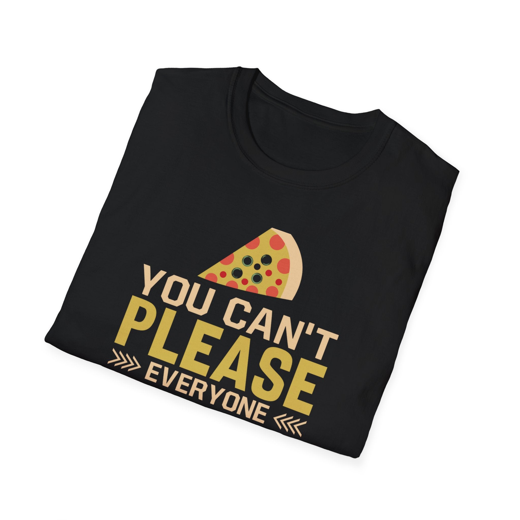 Funny 'You Can't Please Everyone Tee: Quirky Pizza Lover T-Shirt