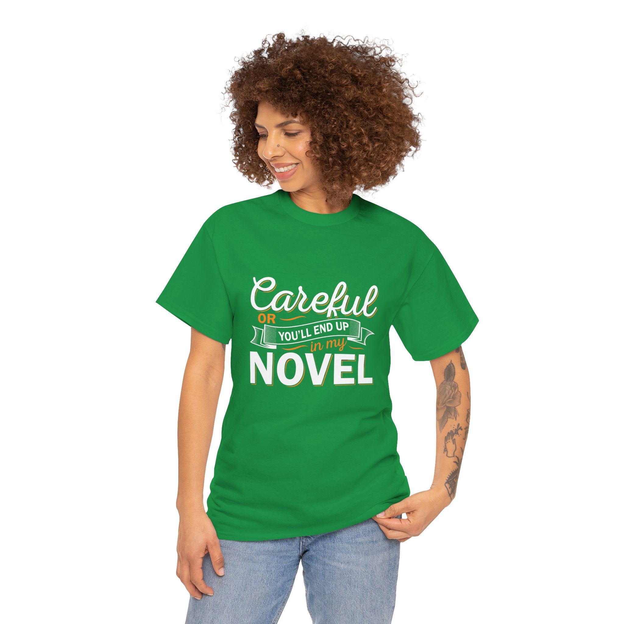 Careful Or You'll End Up In My Novel Shirt | Author and Literature Book Lover Gift T Shirt