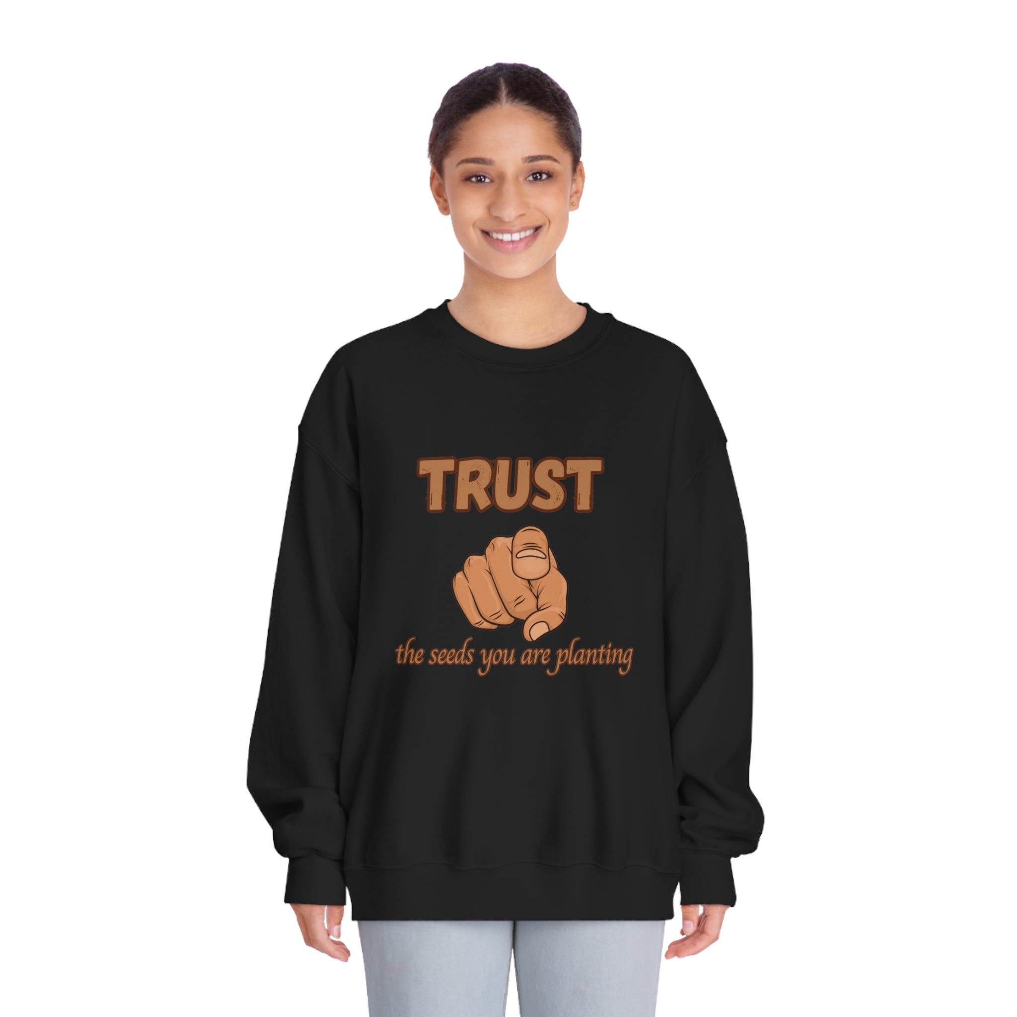 Trust the Seeds You Are Planting Sweatshirt – Inspire Growth and Positivity with Premium Comfort, Positive Vibes Only