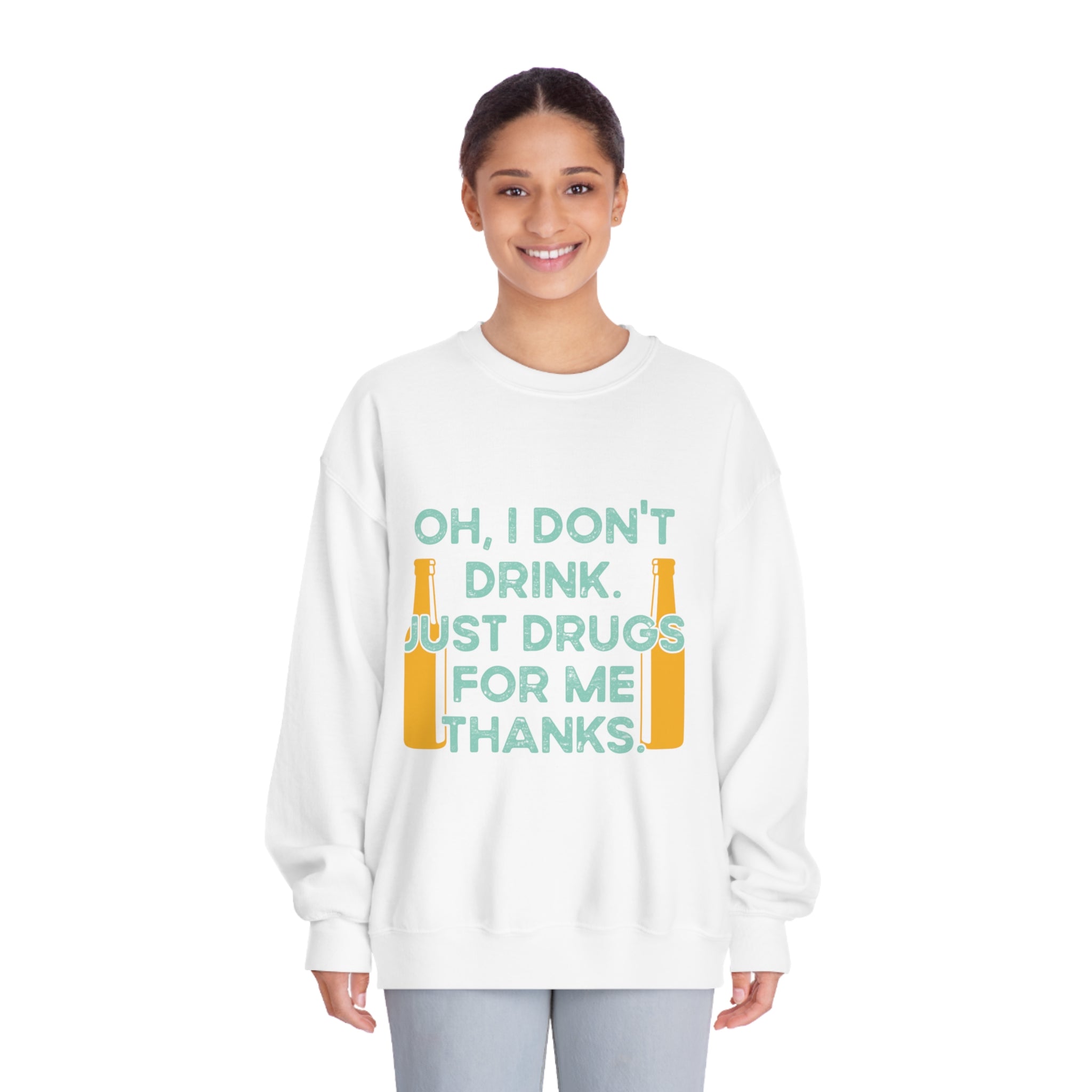 Oh I Don't Drink Just Drugs For Me Thanks Sweatshirt | Cute Pharmacy Sweatshirt | Club Sweatshirt