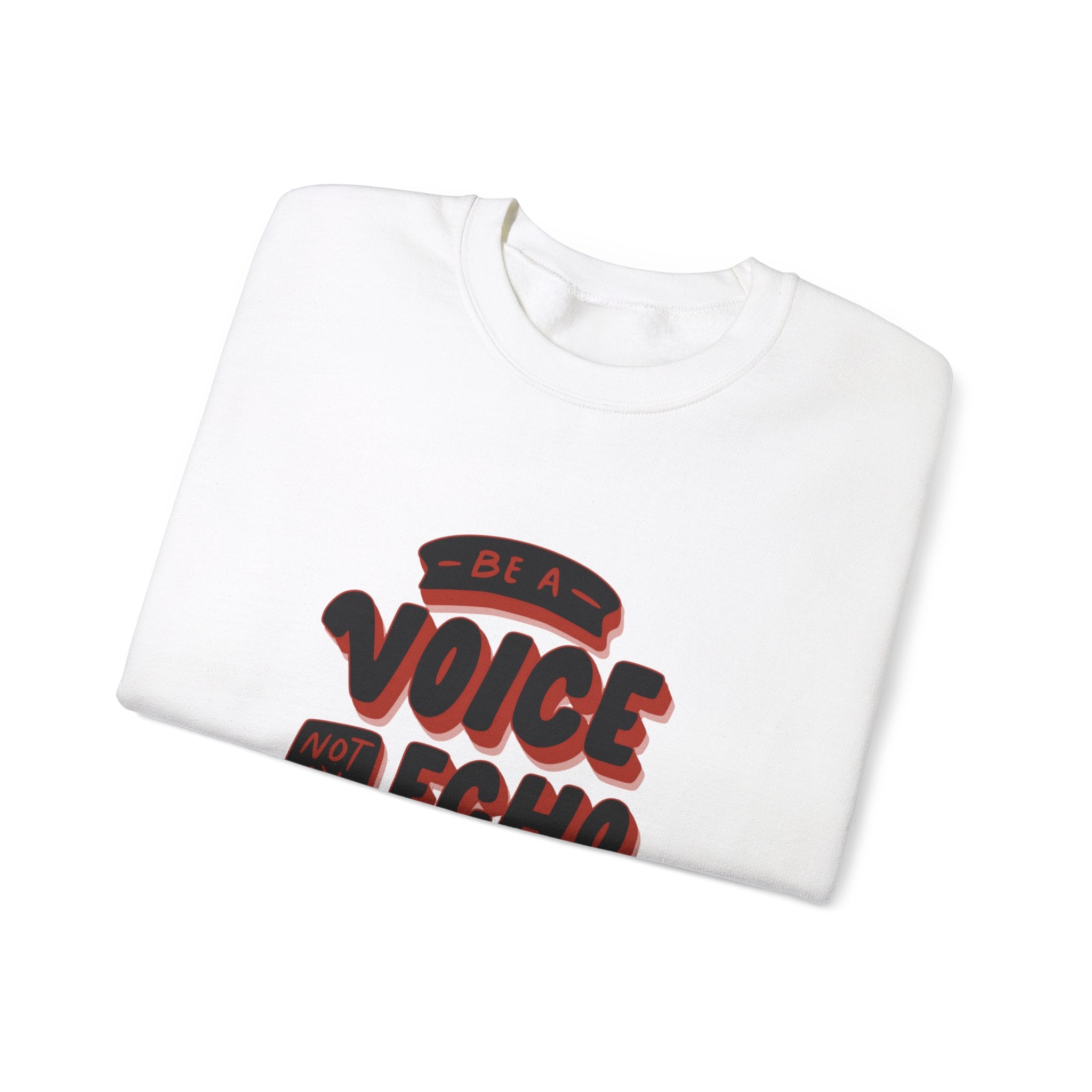 Be a Voice, Not an Echo Sweatshirt - Trendy & Inspirational Fashion, Empowerment Fashion