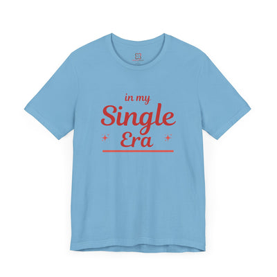 In My Single Era Valentine's Day T-Shirt - Funny & Sassy Graphic Tee