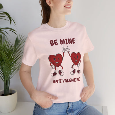 Be Mine (Anti-Valentine's Day) T-Shirt - Funny & Sarcastic Valentine's Day Tee"