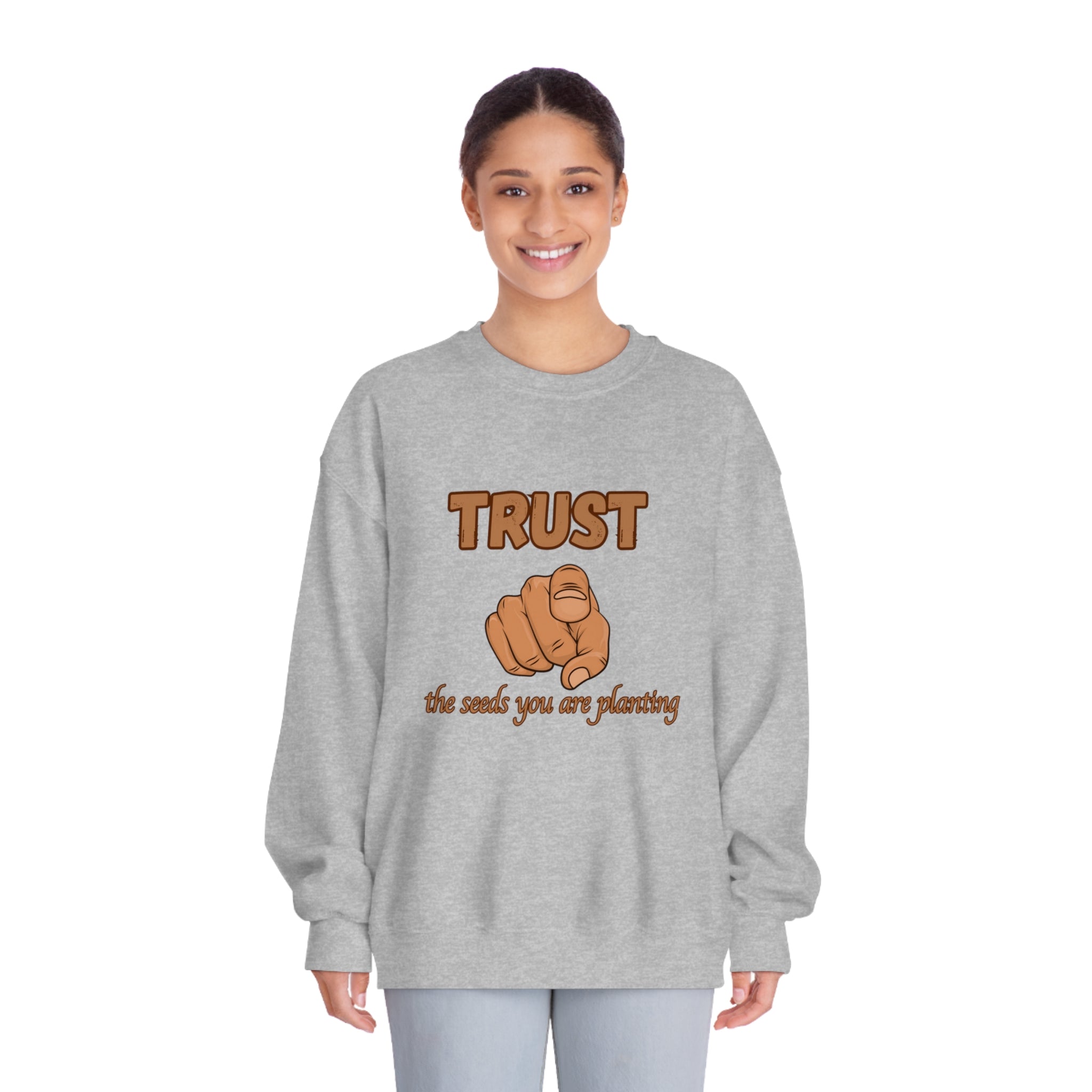 Trust the Seeds You Are Planting Sweatshirt – Inspire Growth and Positivity with Premium Comfort, Positive Vibes Only