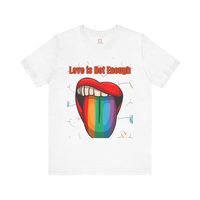 Love is Not Enough Valentine's Day T-Shirt - Unique & Thought-Provoking Design