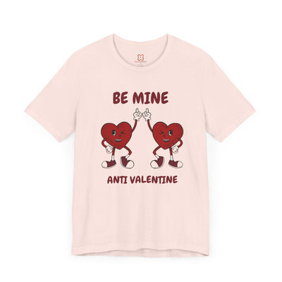 Be Mine (Anti-Valentine's Day) T-Shirt - Funny & Sarcastic Valentine's Day Tee"