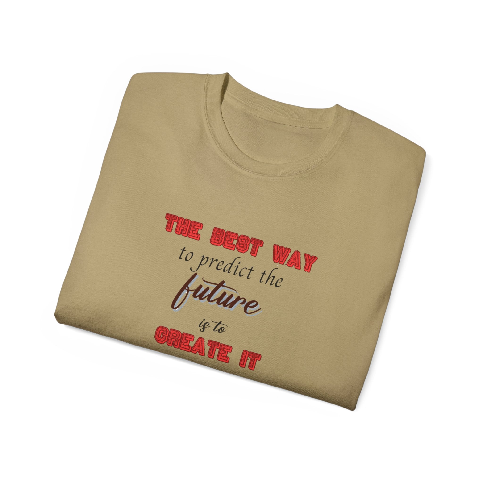 The Best Way to Predict the Future is to Create It' T-Shirt - Motivational Tee for Visionaries and Go-Getters, Motivational Tee