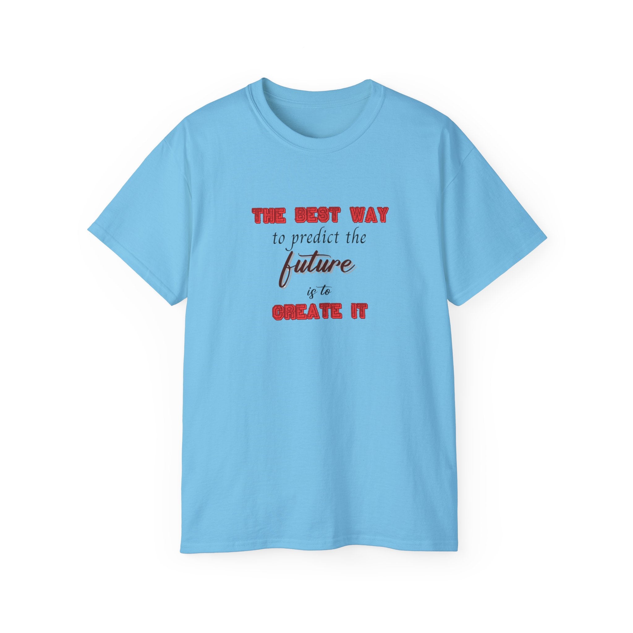 The Best Way to Predict the Future is to Create It' T-Shirt - Motivational Tee for Visionaries and Go-Getters, Motivational Tee