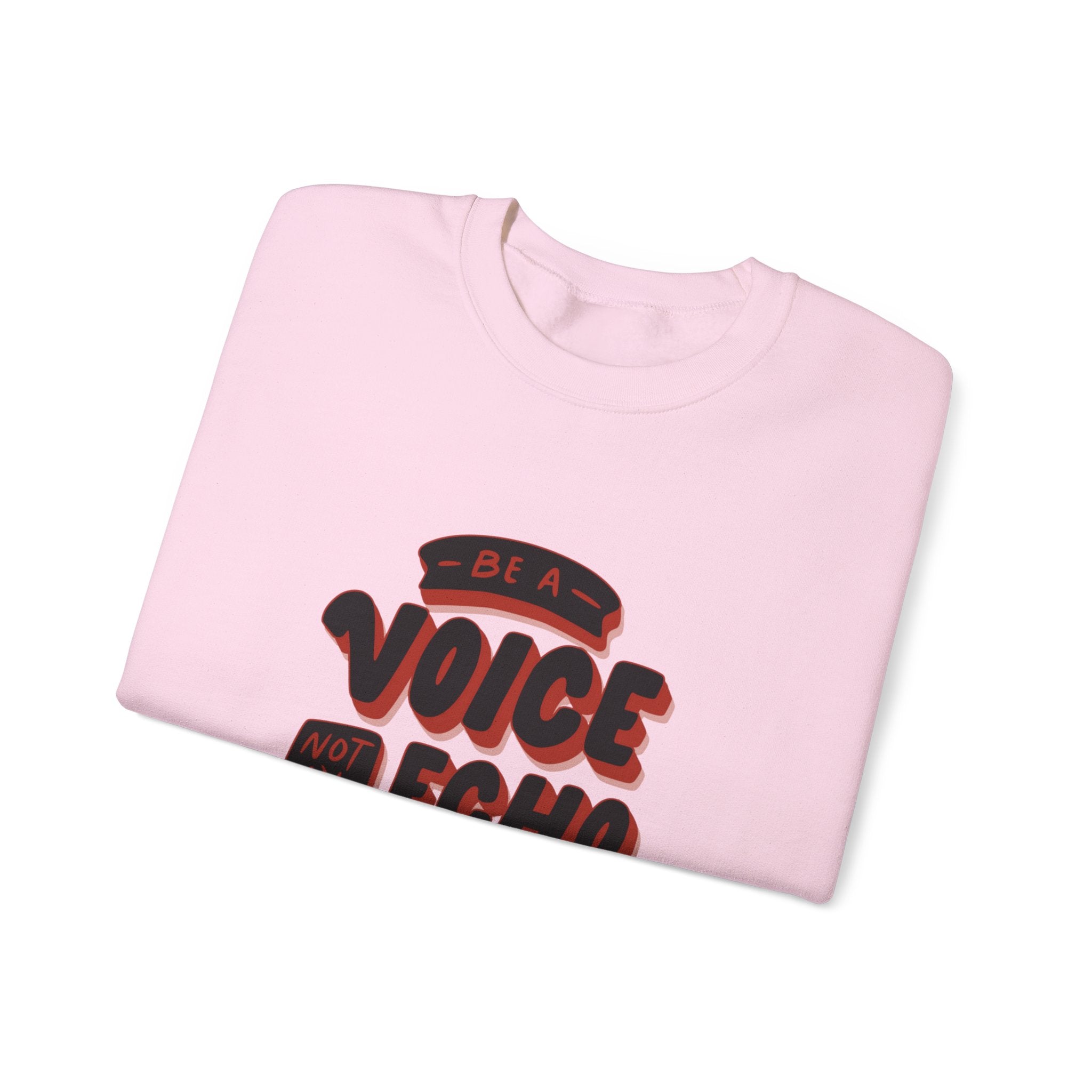 Be a Voice, Not an Echo Sweatshirt - Trendy & Inspirational Fashion, Empowerment Fashion