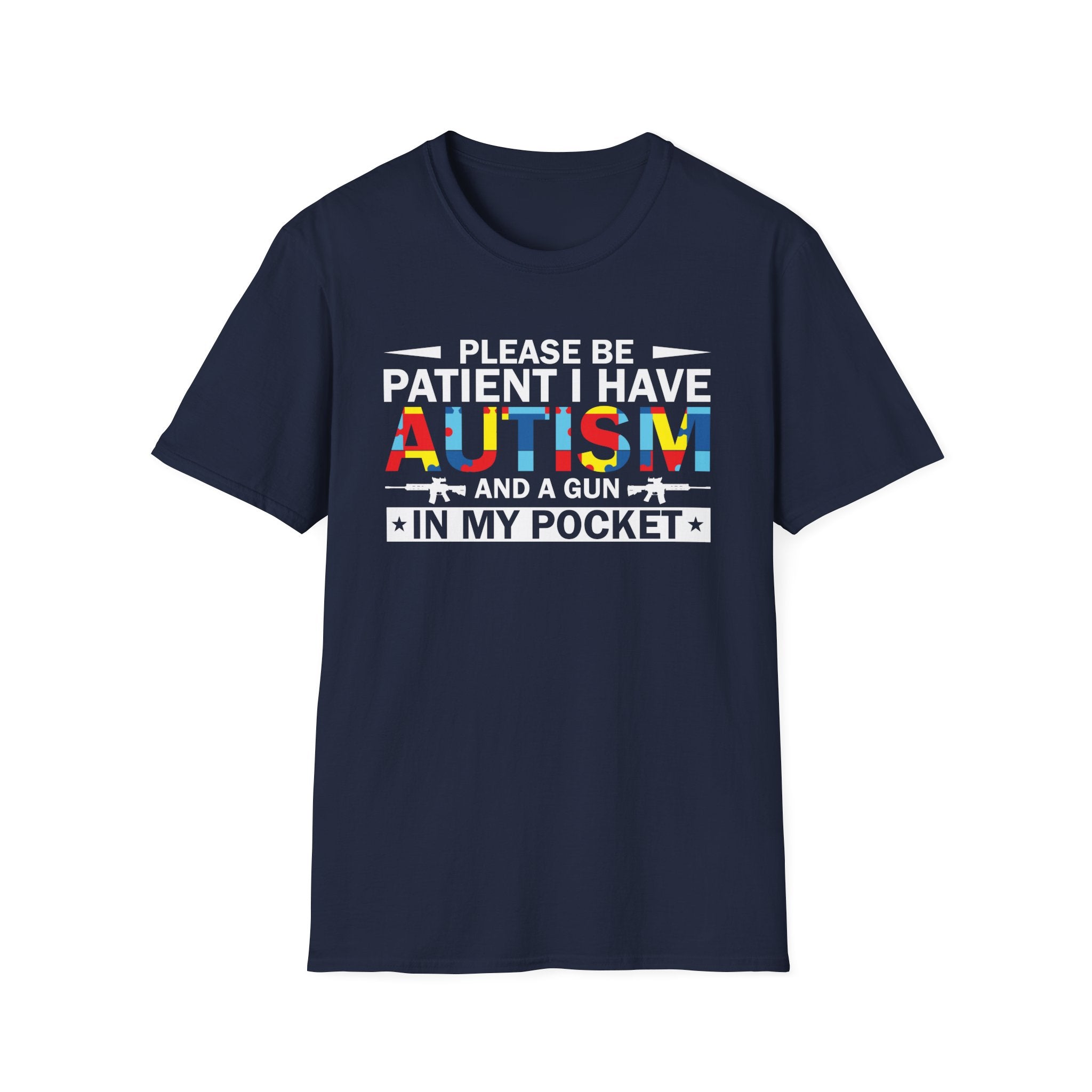 Please Be Patient, I Have Autism and a Gun in My Pocket' T-Shirt - Inclusive Awareness Tee for Understanding Differences