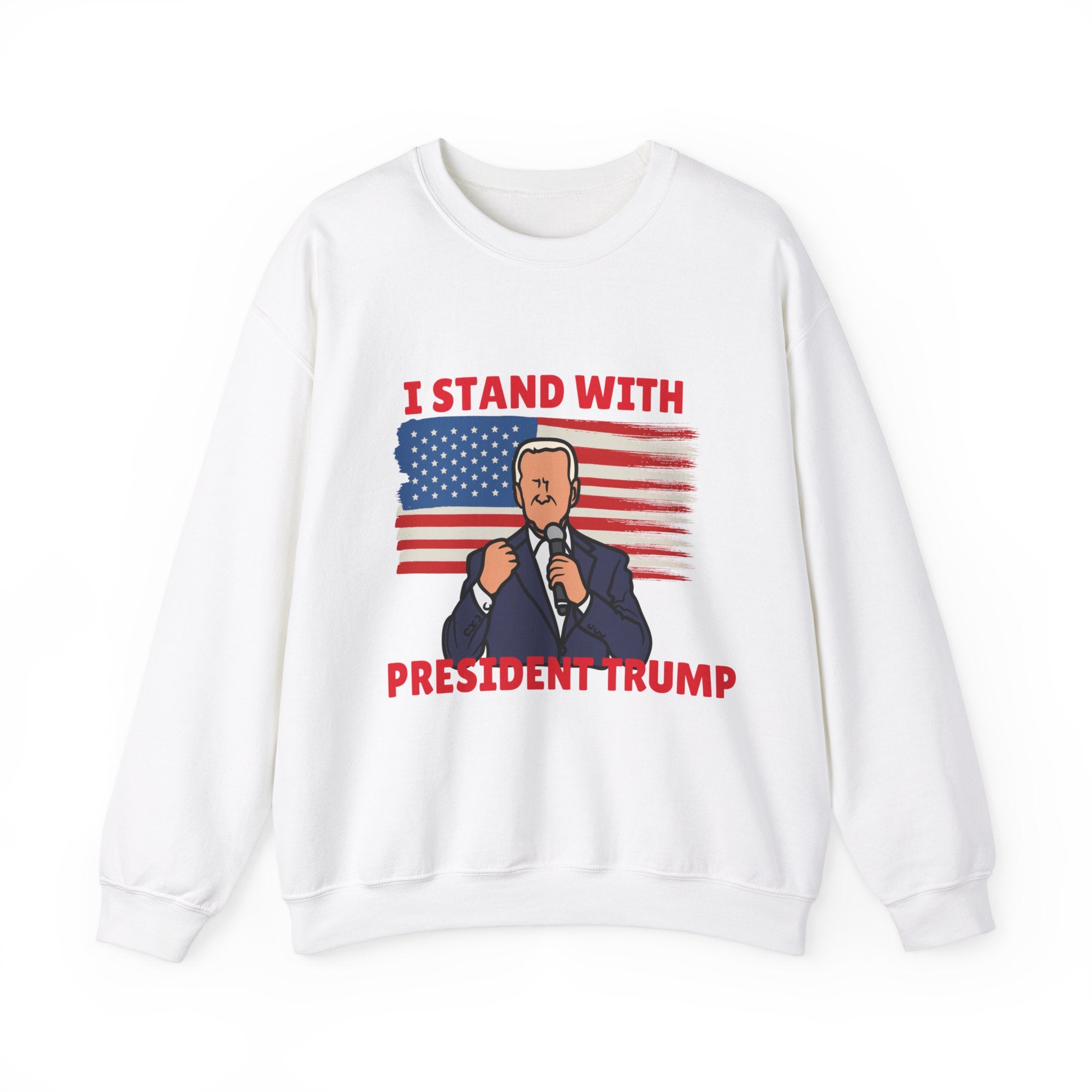 I Stand with President Trump Sweatshirt - Show Your Support with Style