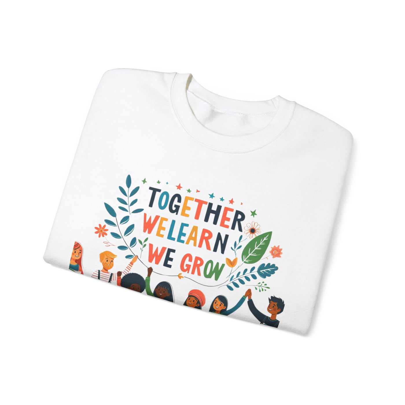 Together We Learn, Together We Grow Sweatshirt: Inspiring Comfort for Shared Journeys