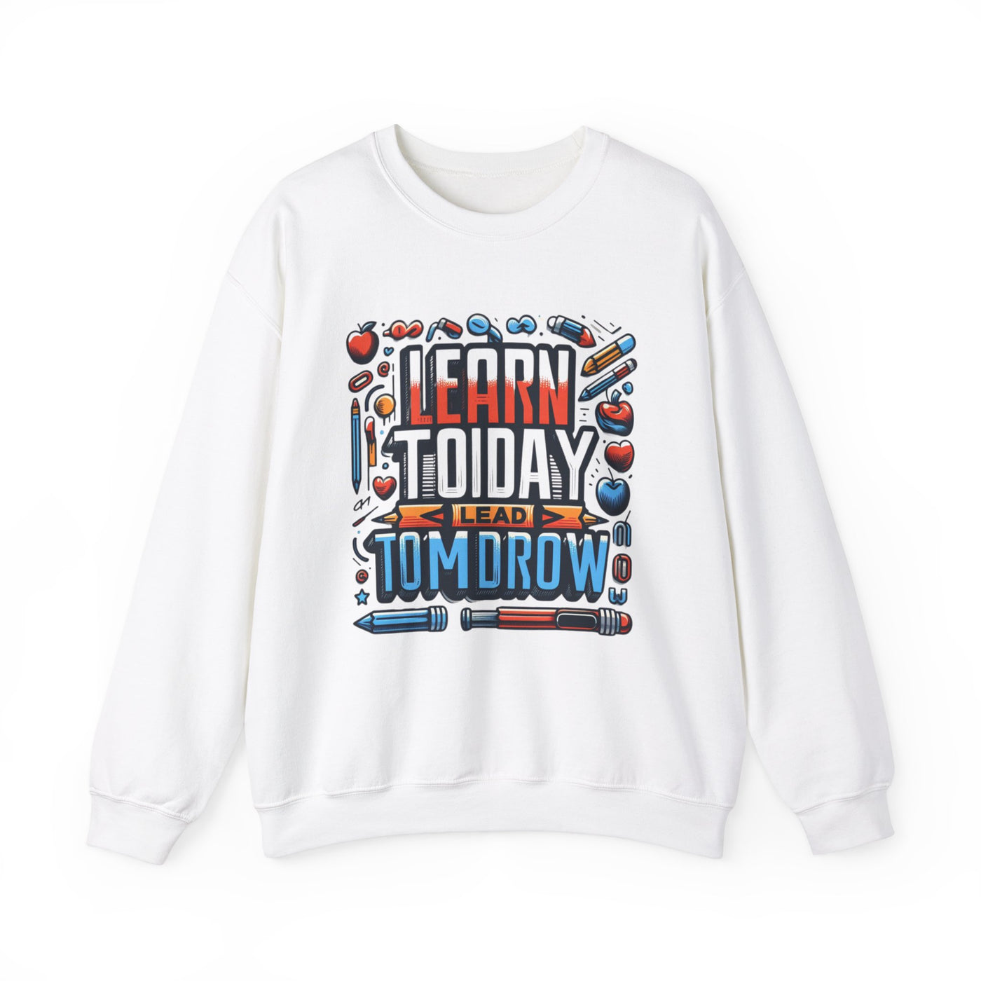 Inspire Your Future: 'Learn Today, Lead Tomorrow' Sweatshirt