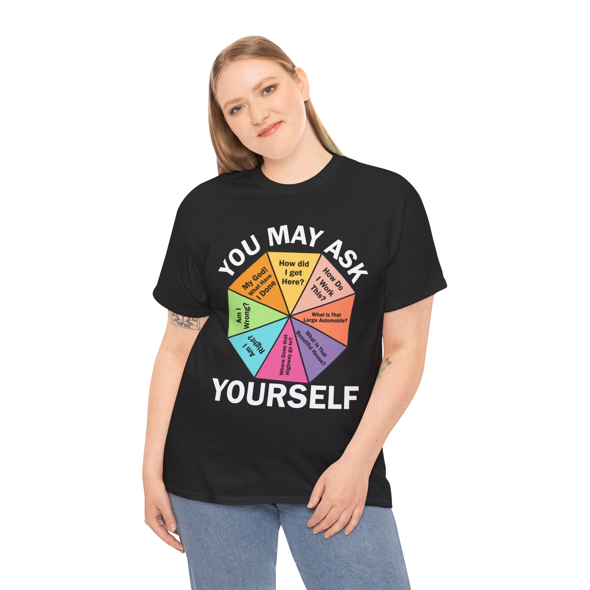 Soft and Comfortable You May Ask Yourself T-Shirt - Unisex Tee for Daily Wear