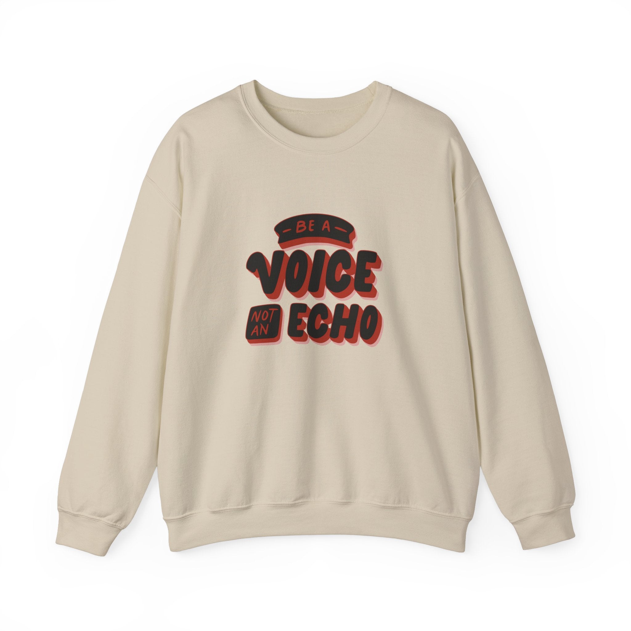 Be a Voice, Not an Echo Sweatshirt - Trendy & Inspirational Fashion, Empowerment Fashion