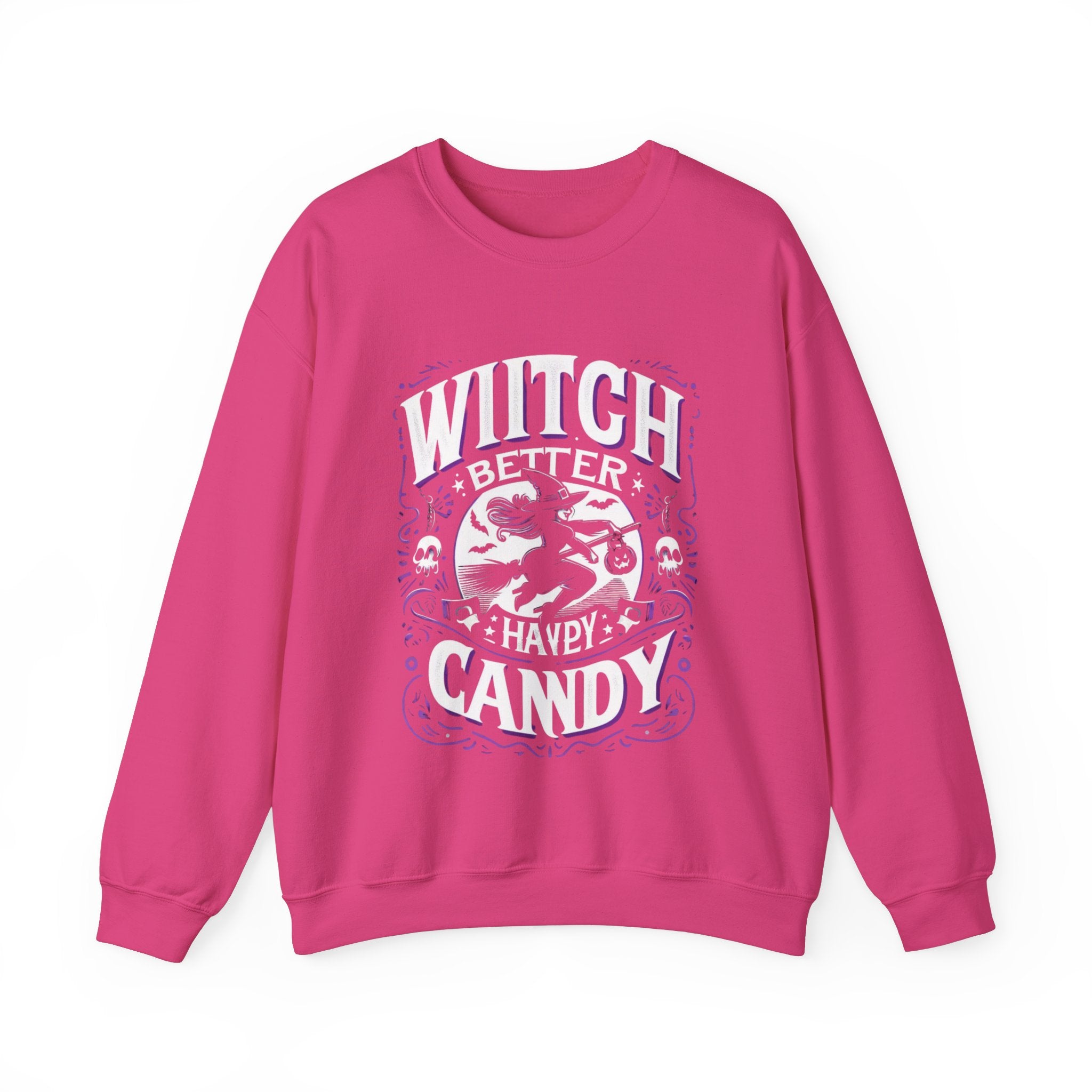 Witch Better Have My Candy Sweatshirt: Halloween Fun for All Ages