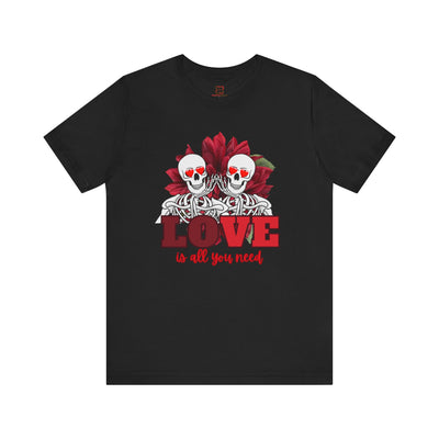 Love is All You Need Valentine's Day T-Shirt - Spread Love & Positivity"